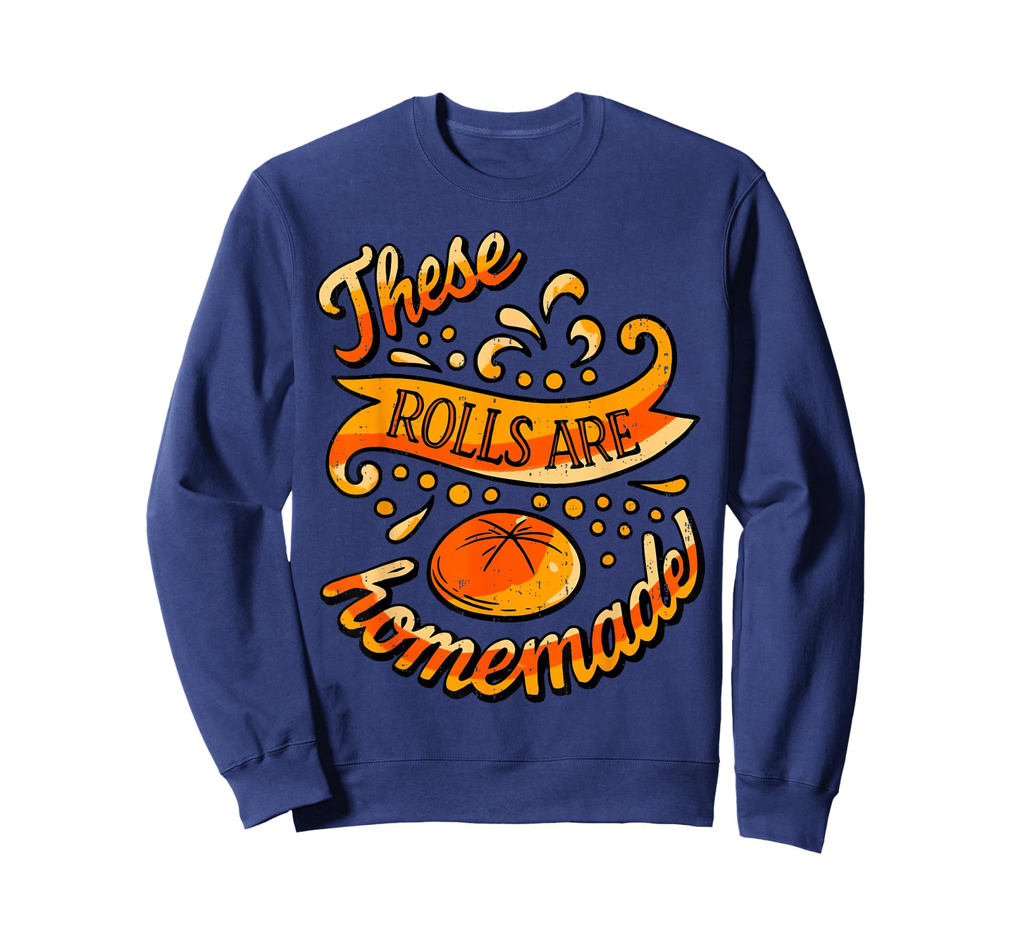 These Rolls are Homemade Funny Thanksgiving Feast Harvest T-Shirt