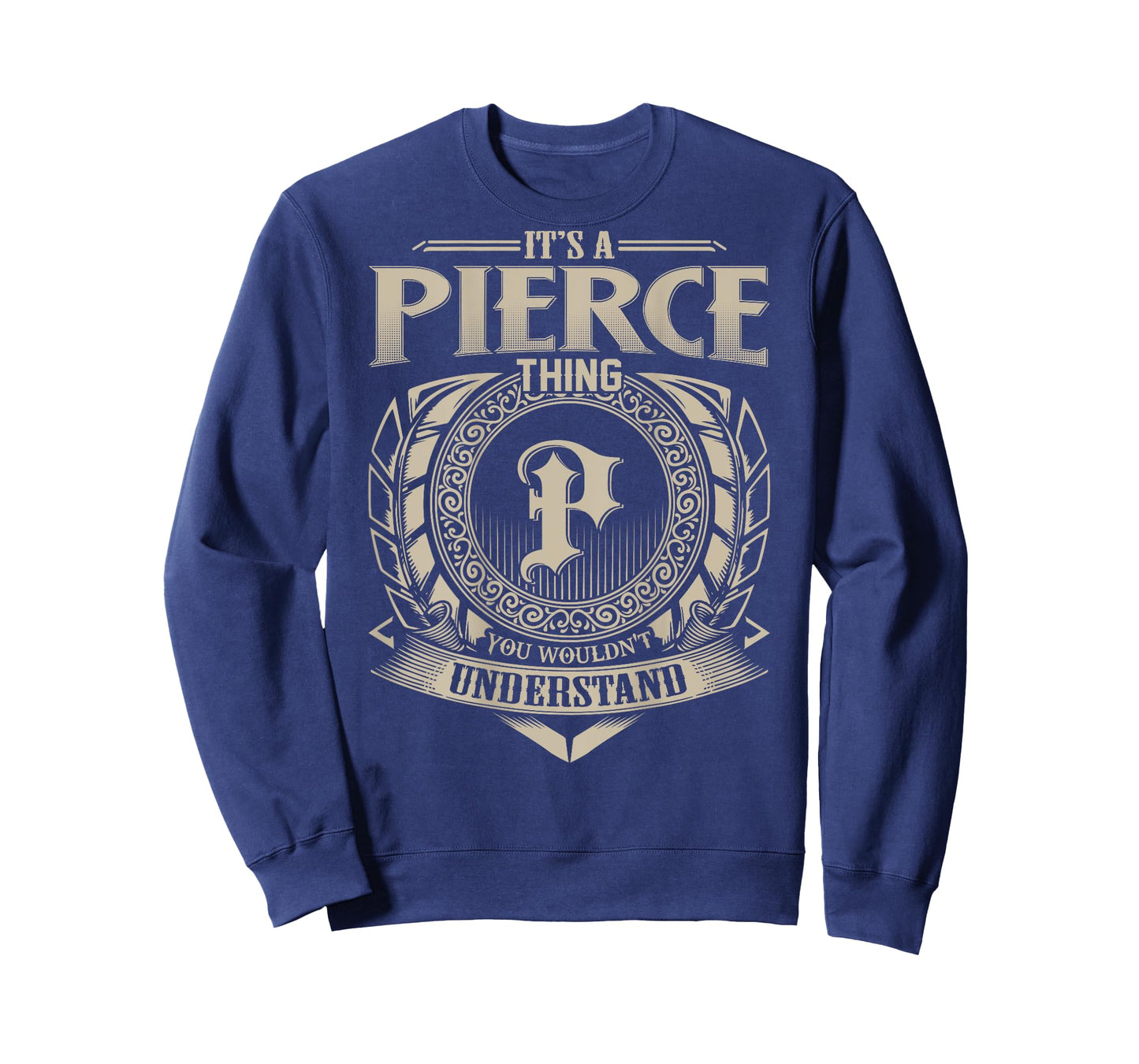 It's A PIERCE Thing You Wouldn't Understand Family Name T-Shirt