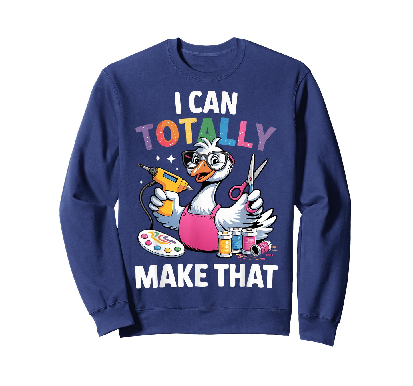 Crafting Funny Goose I can Totally Make That DIY Maker Art T-Shirt