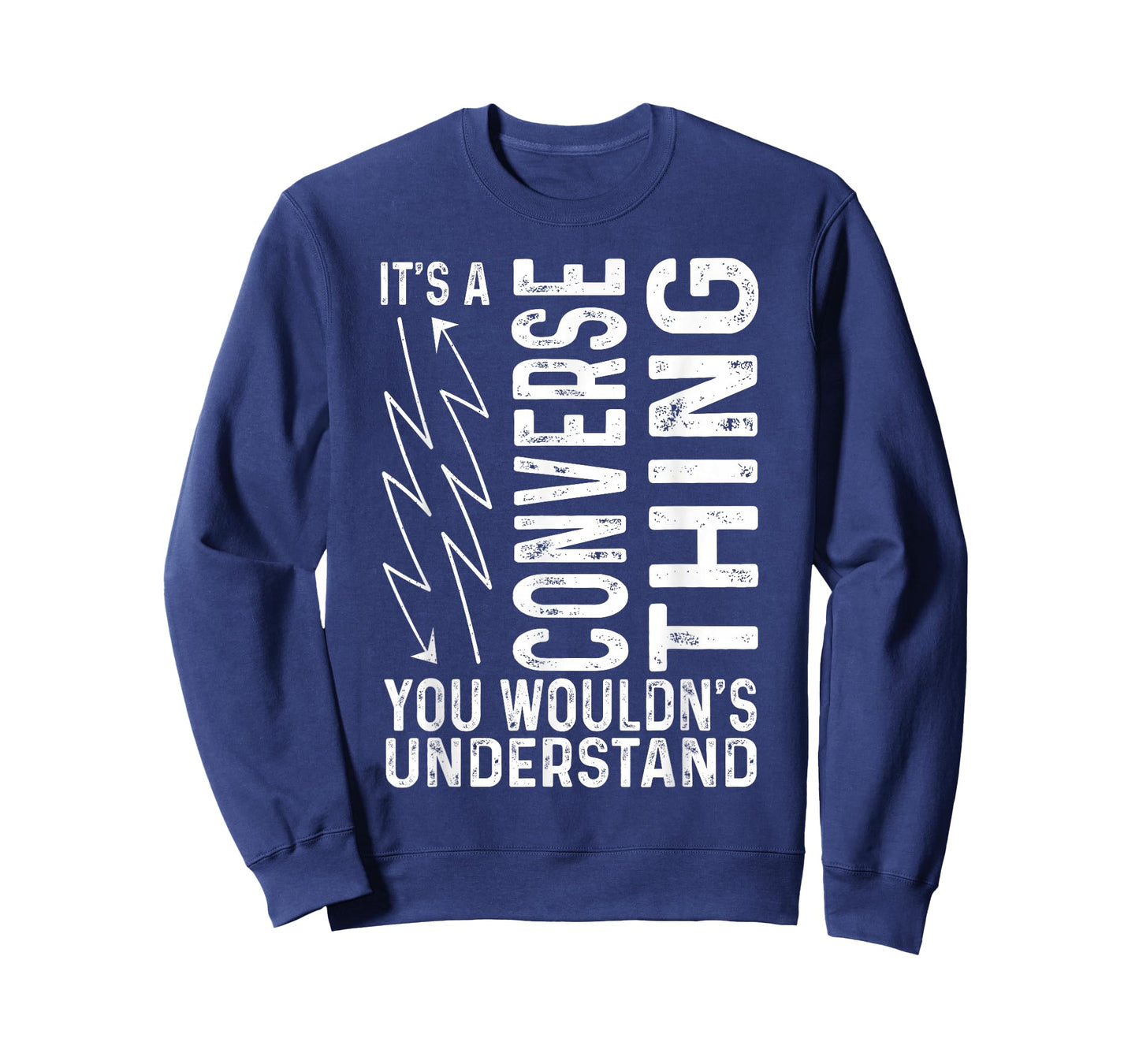 It’s A Converse Thing You Wouldn’t Understand Funny Sarcasm T-Shirt