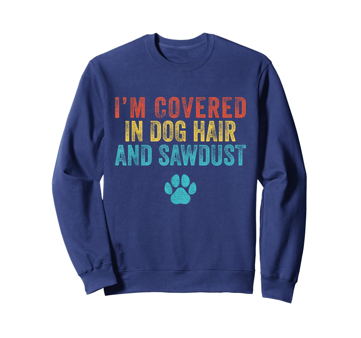 Retro I'm Covered in Dog Hair and Sawdust T-Shirt