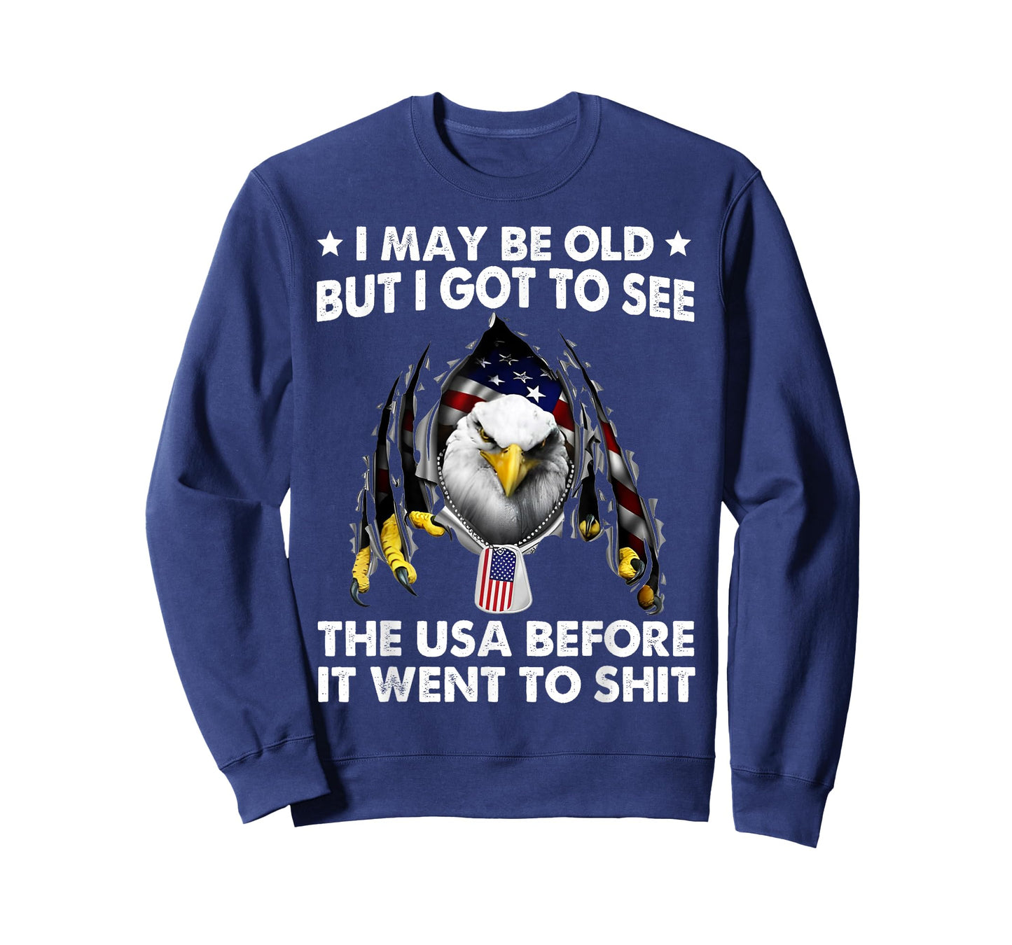 I May Be Old But I Got To See The USA Before It Went To Shit T-Shirt