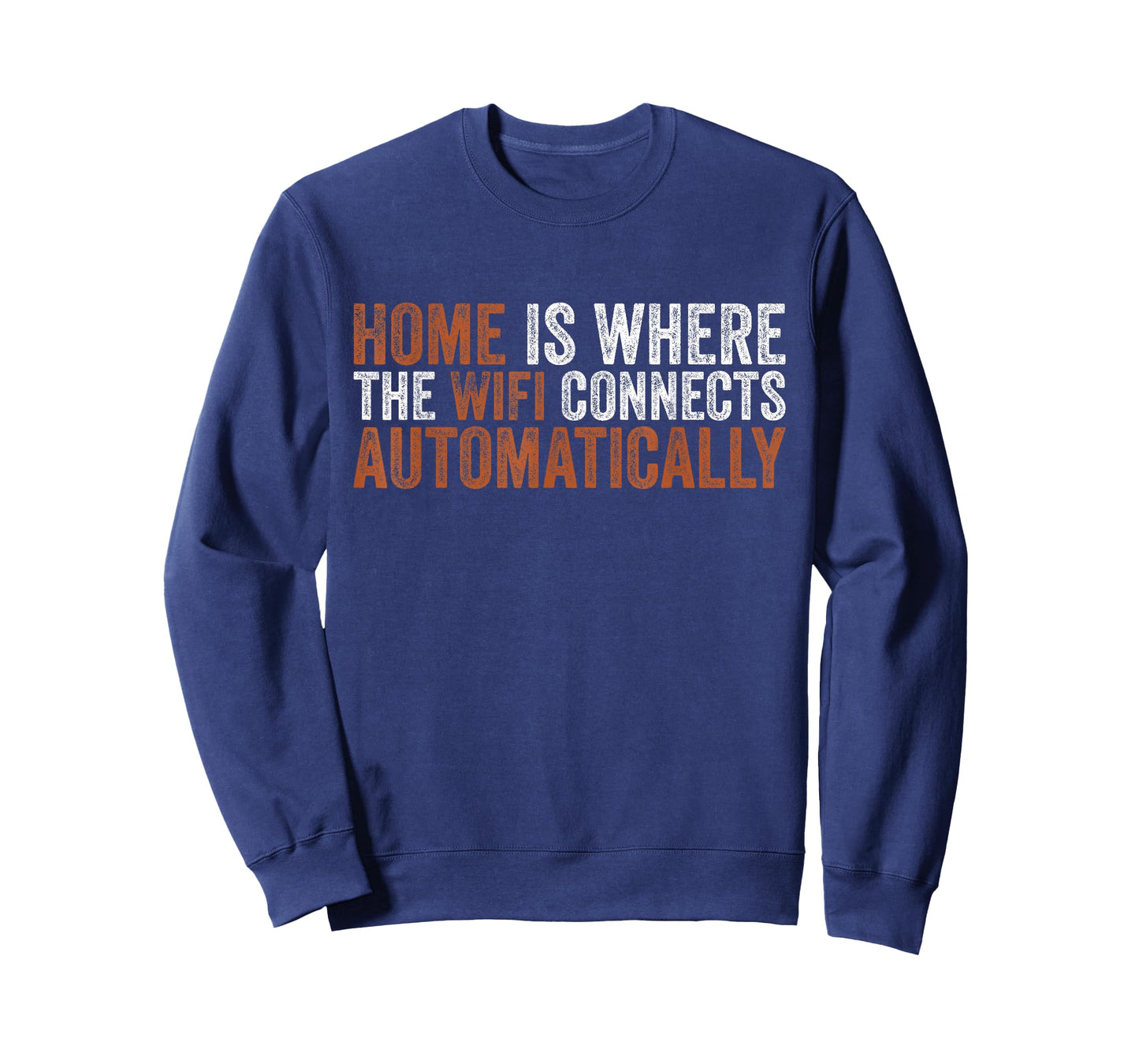 Home is Where The WiFi Connects Automatically Funny Sarcasm T-Shirt