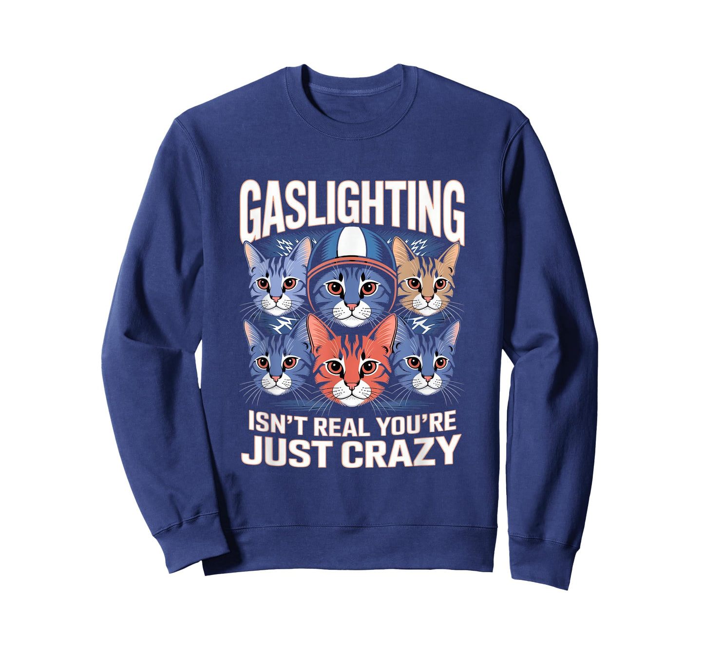 Gaslighting Isn't Real You're Just Crazy Cats T-Shirt