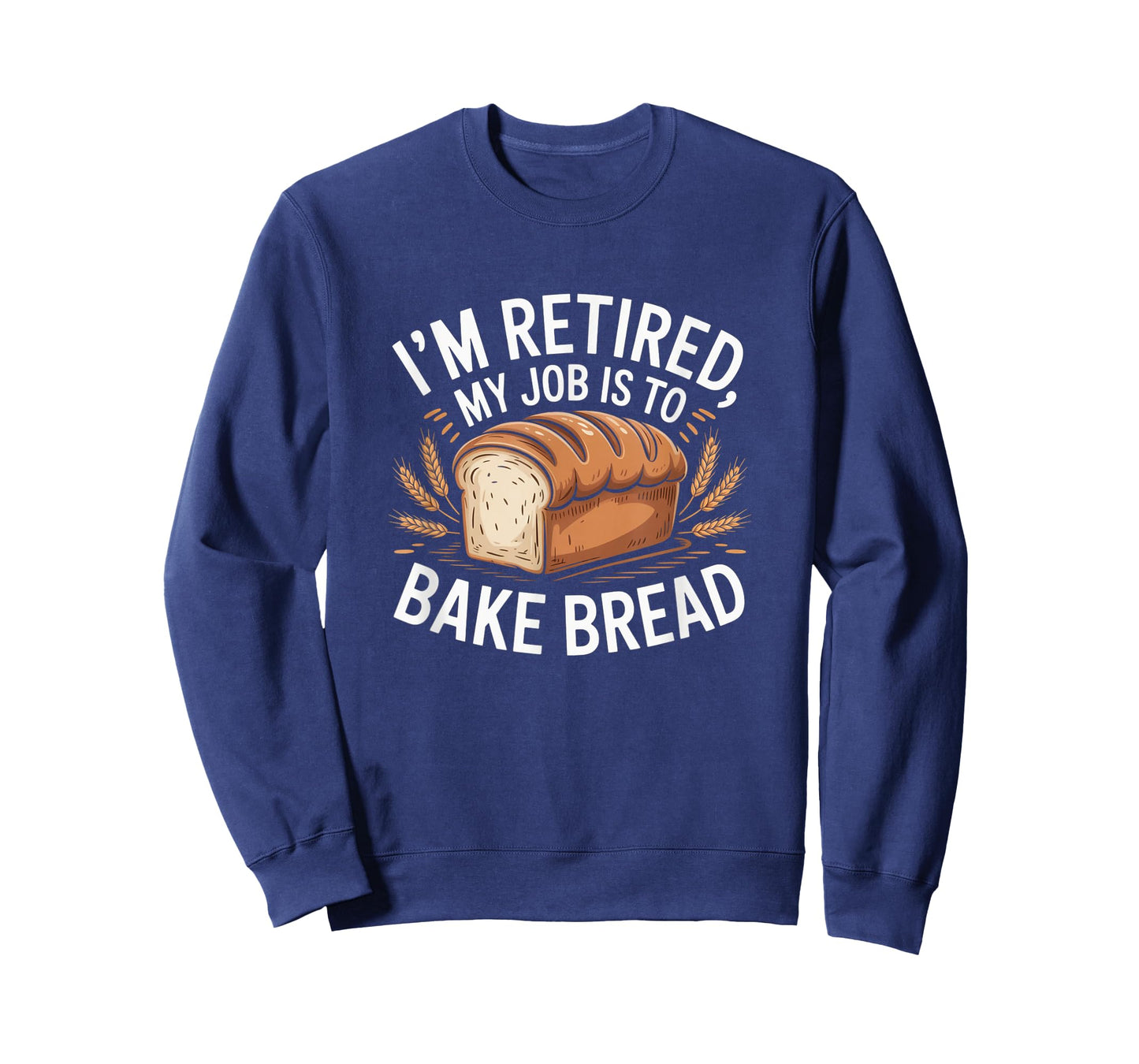 I'm Retired My Job is to Bake Bread Funny Baker Retirement T-Shirt