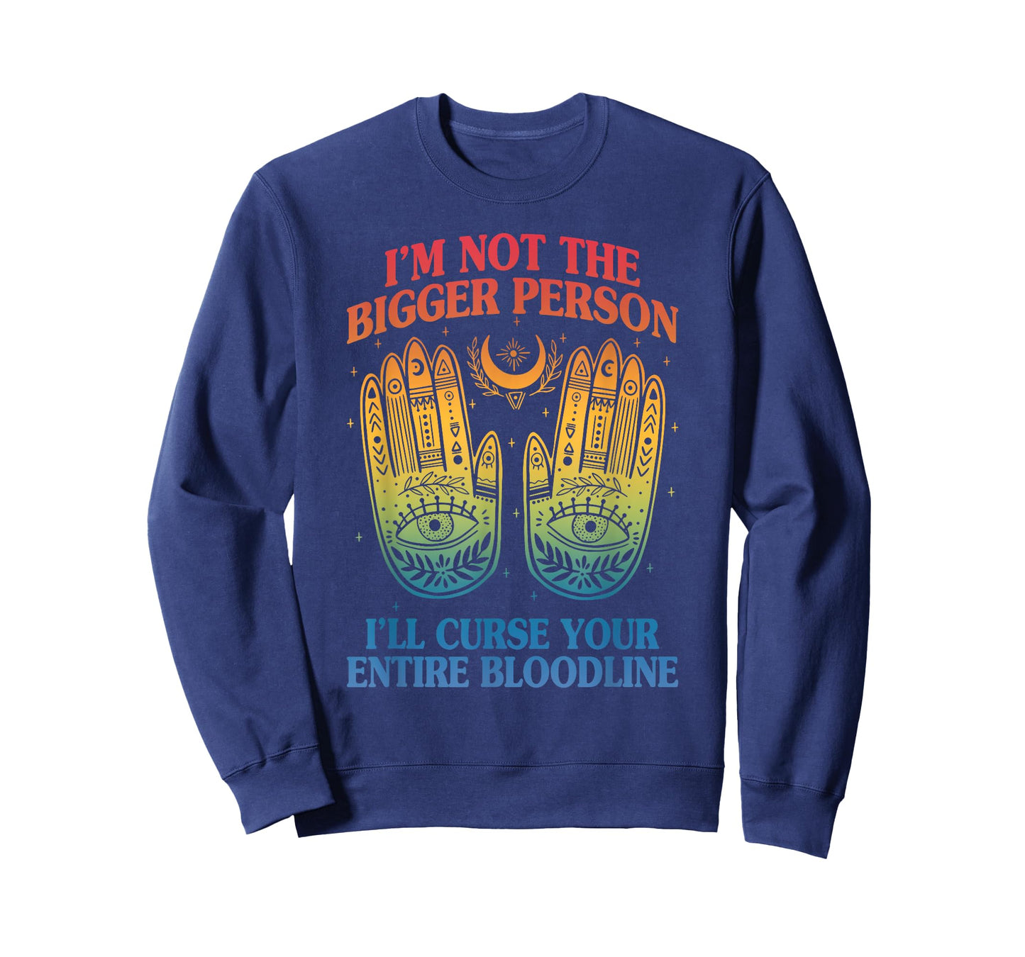 I'm Not The Bigger Person I'll Curse Your Entire Bloodline T-Shirt