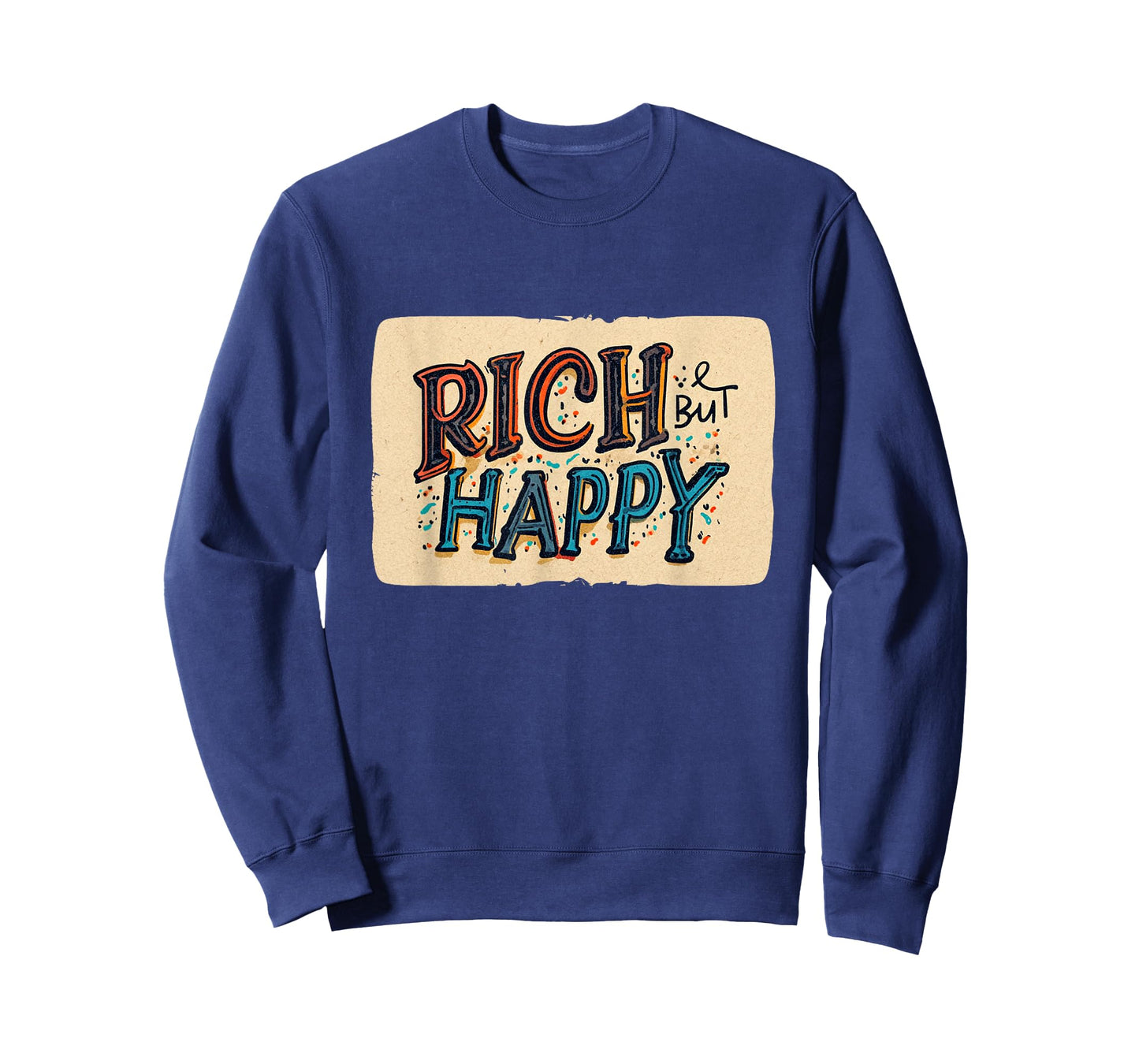 Nice Rich but Happy Speech for Sarcasm Statement Lovers T-Shirt