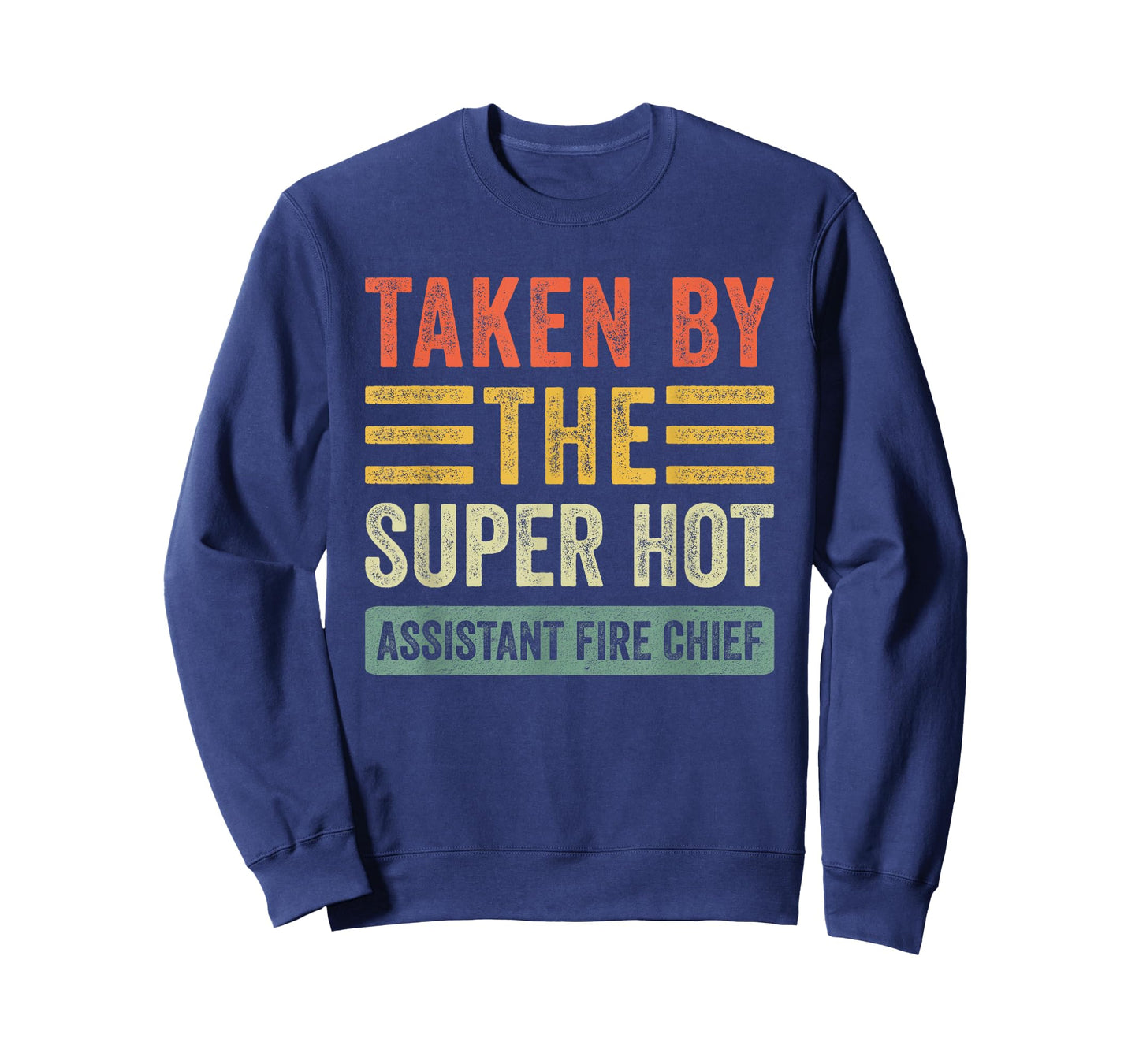 Taken By The Super Hot Assistant Fire Chief Wife Girlfriend T-Shirt