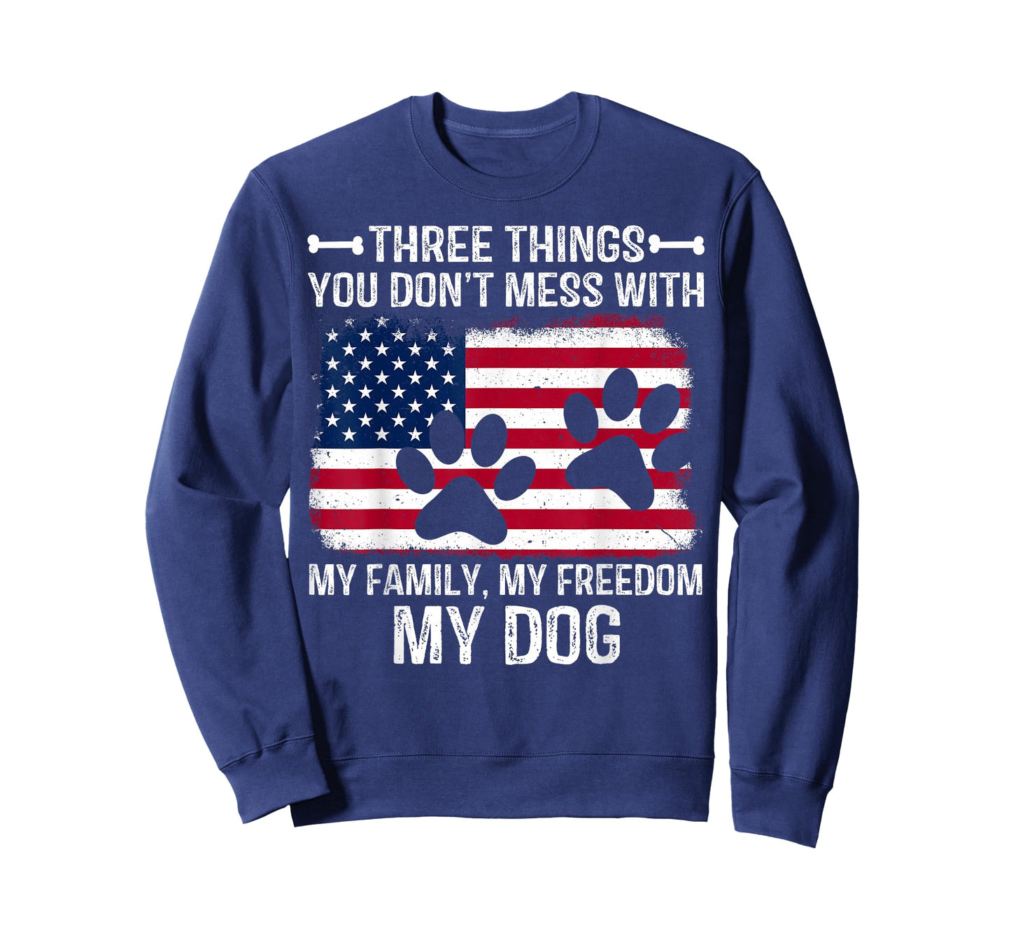 Three Things You Don't Mess With My Family My Freedom My Dog T-Shirt