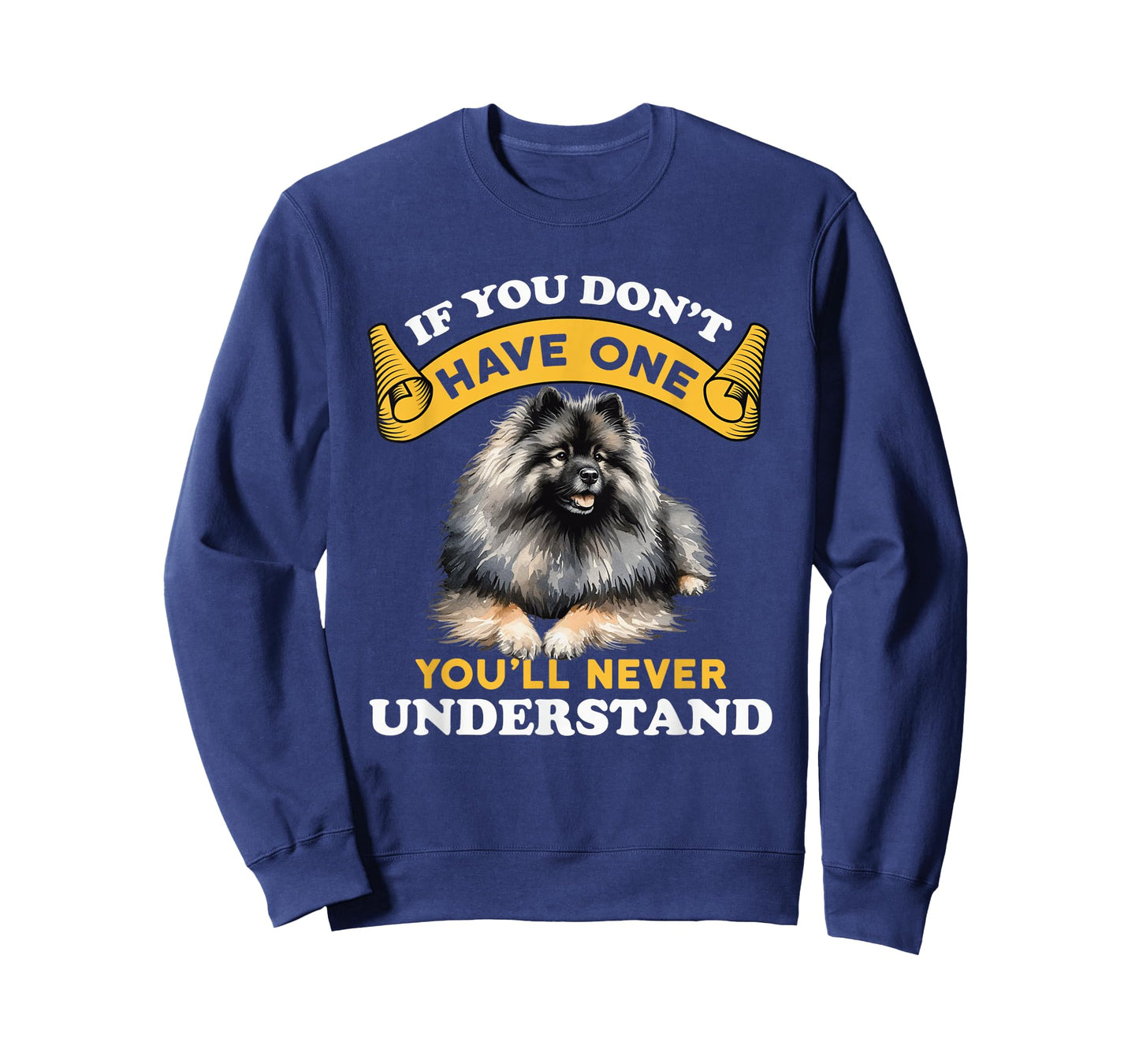 If You Don't Have One You'll Never Understand Keeshond Dog T-Shirt
