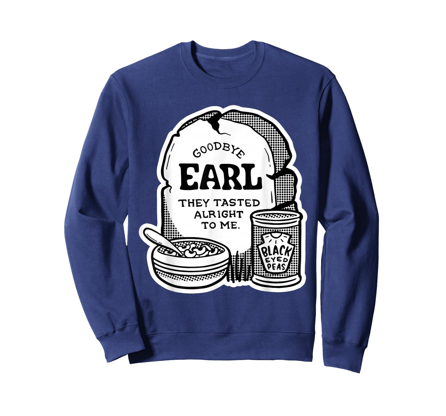Goodbye Earl | Some Of Youl Don't Know What Happened To Earl T-Shirt