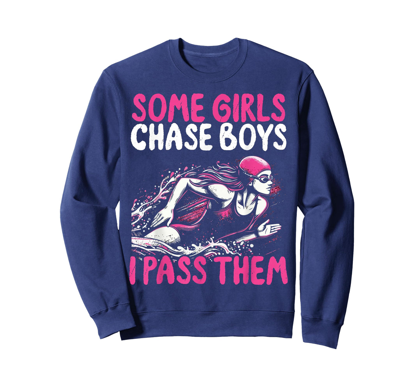 Some Girls Chase Boys I Pass Them - Funny Swimming Swim Gift T-Shirt