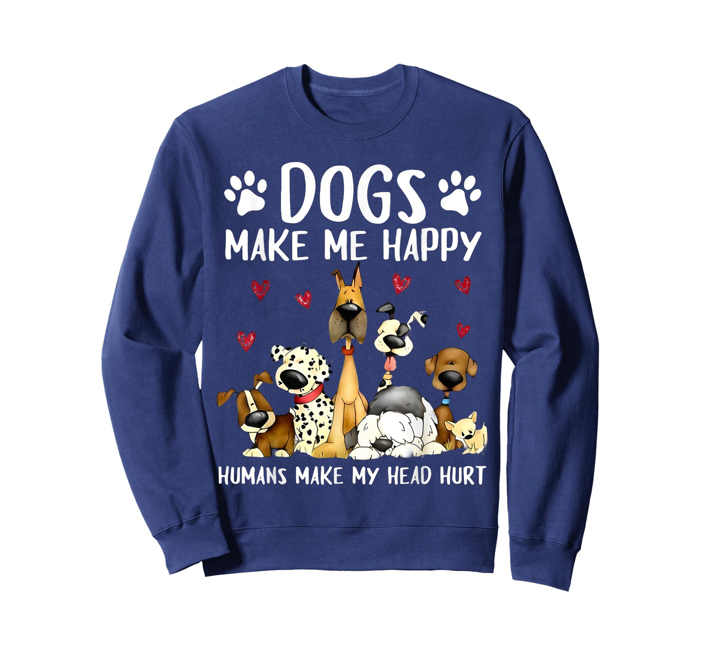 Dogs Make Me Happy Humans Make My Head Hurt Funny Gifts Dog T-Shirt