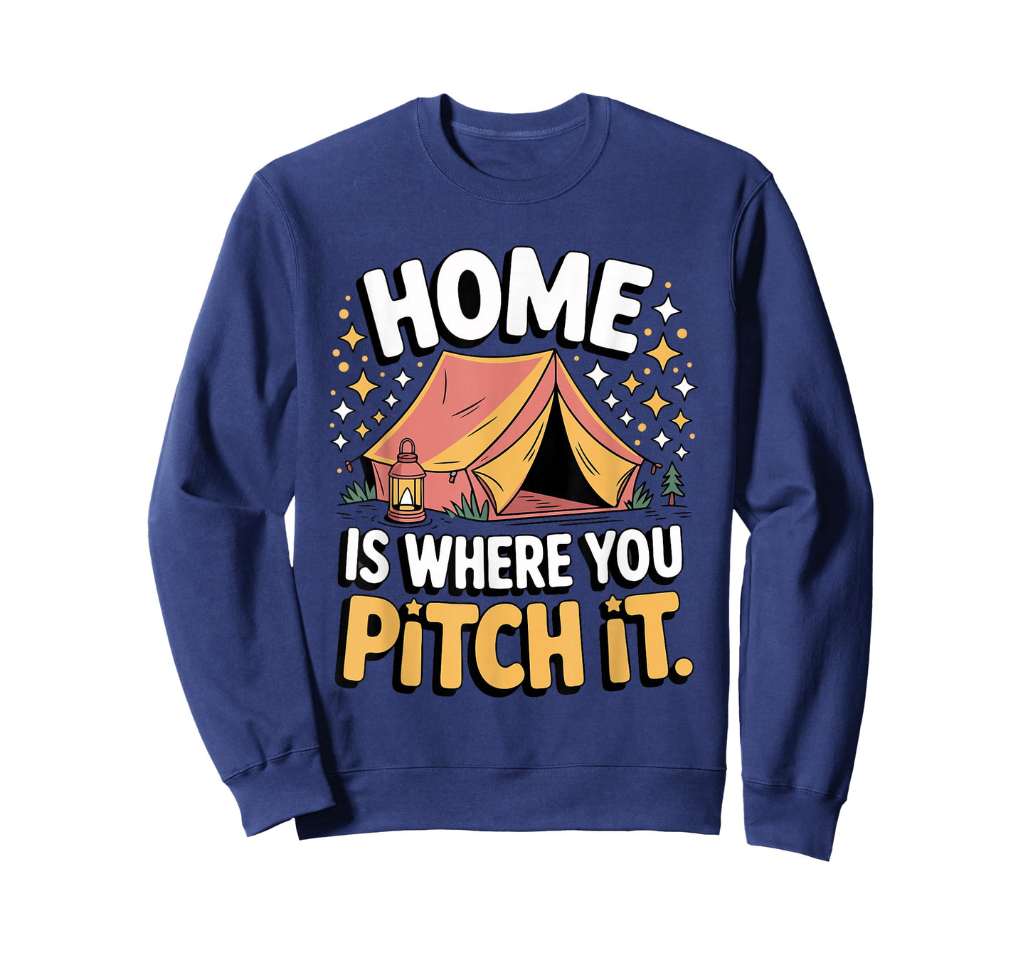 Home is Where You Pitch It Camping Fun for Outdoorsy Friends T-Shirt