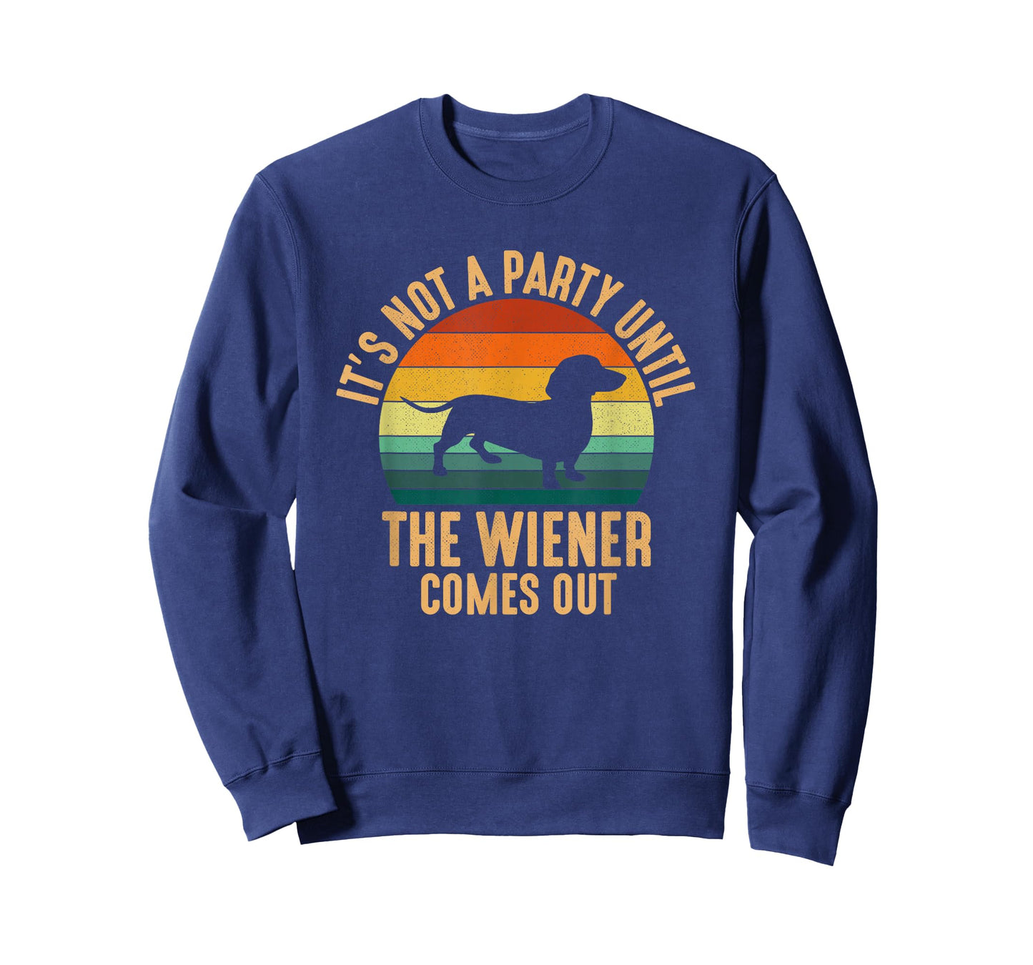 It’s Not a Party Until Wiener Comes Out, funny Dachshund T-Shirt