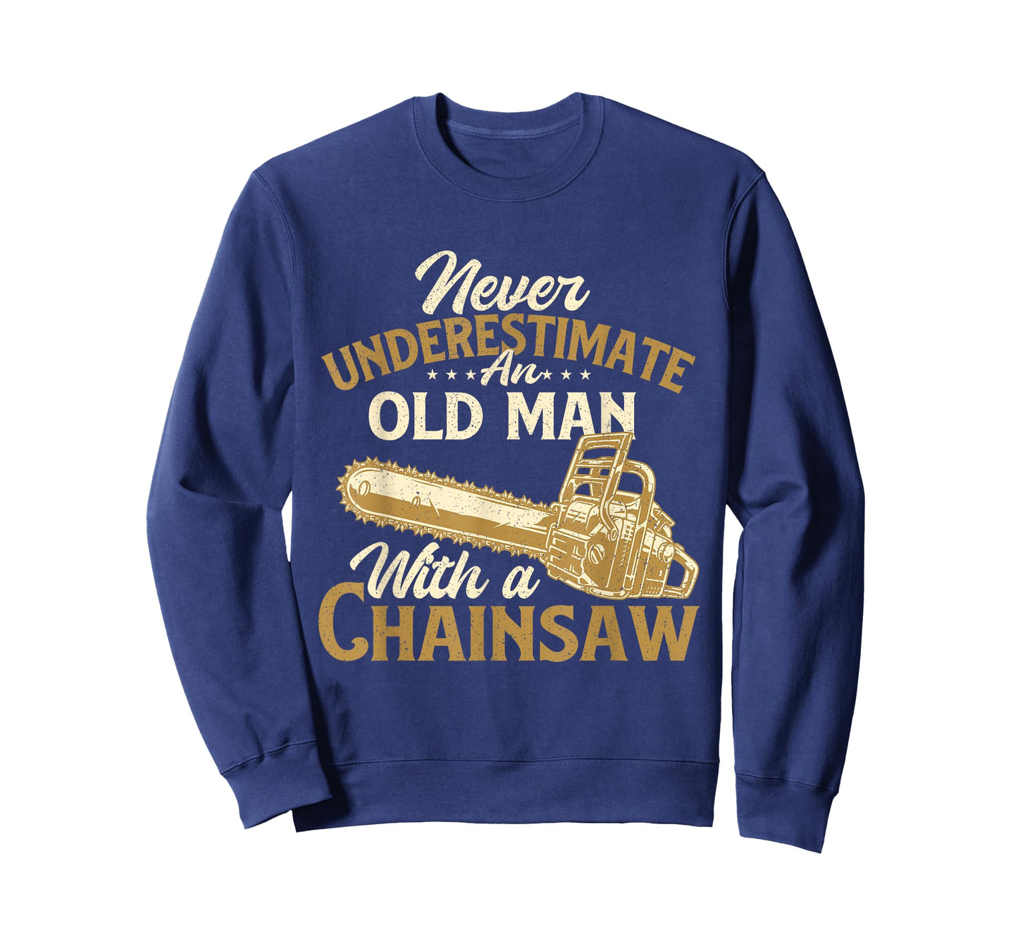 Never Underestimate An Old Man - Lumberjack Logger Chainsaw T-Shirt