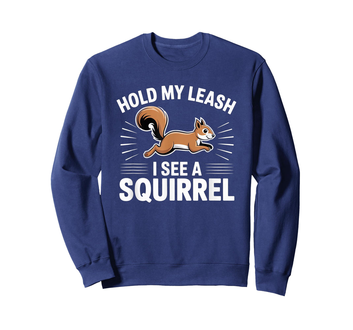 Hold My Leash I See a Squirrel – Funny Dog Lover Gift T-Shirt