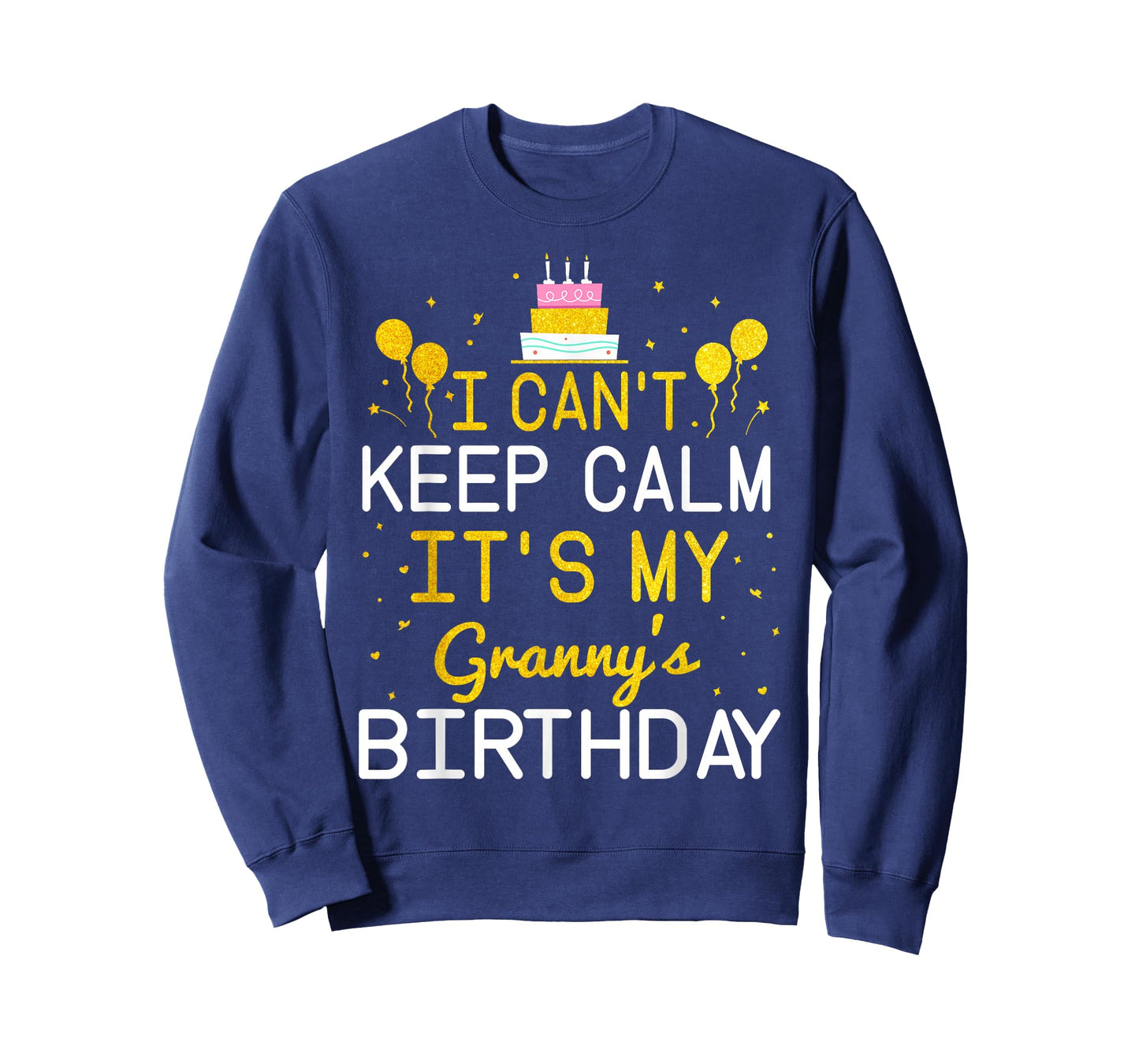 I Can't Keep Calm It's My Granny's Birthday Funny Bday Gift T-Shirt