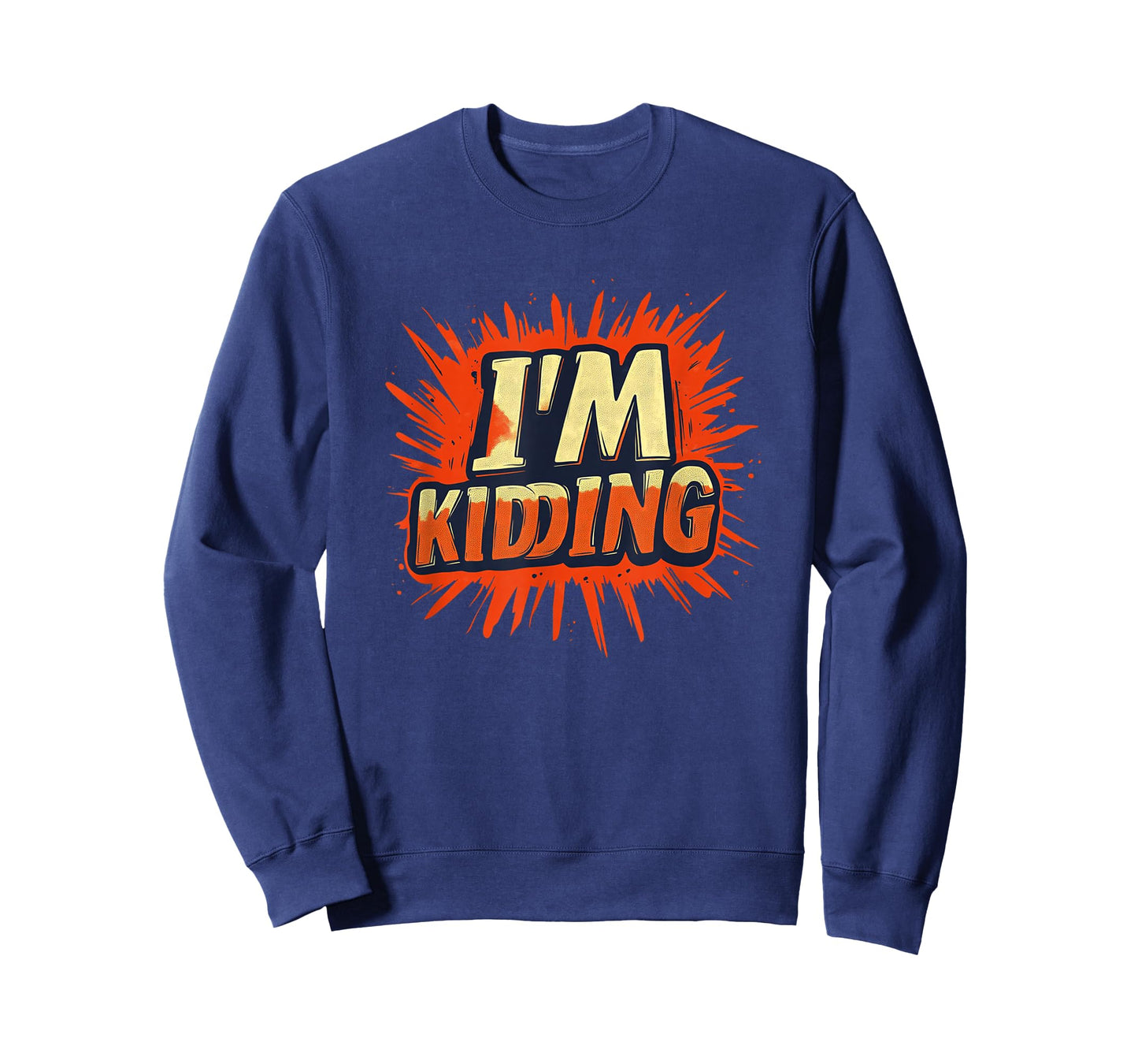 Vibrant I'm Kidding Statement for Man and Woman T-Shirt