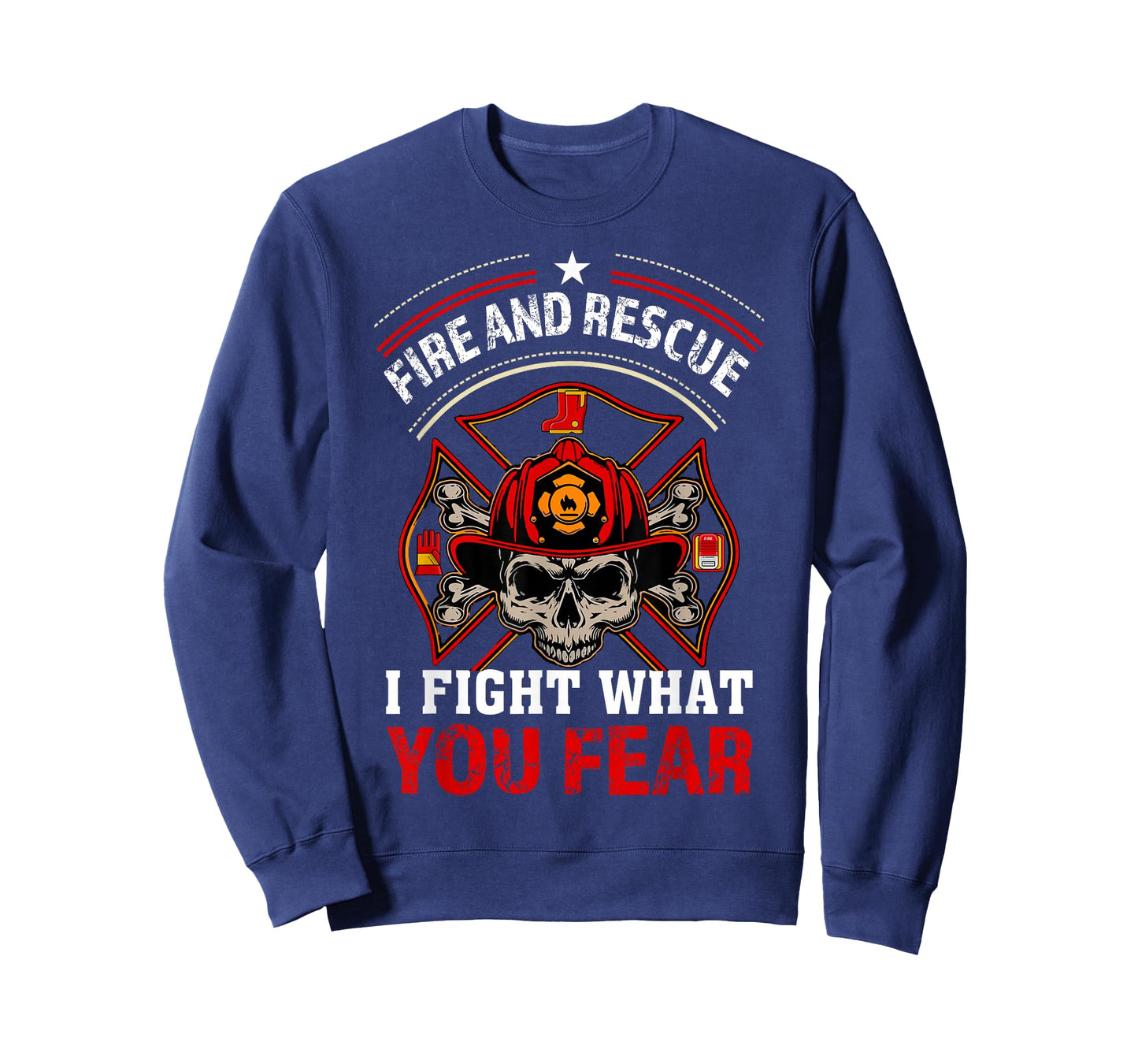 Fire and Rescue I Fight What You Fear Firefighter Day Gift T-Shirt