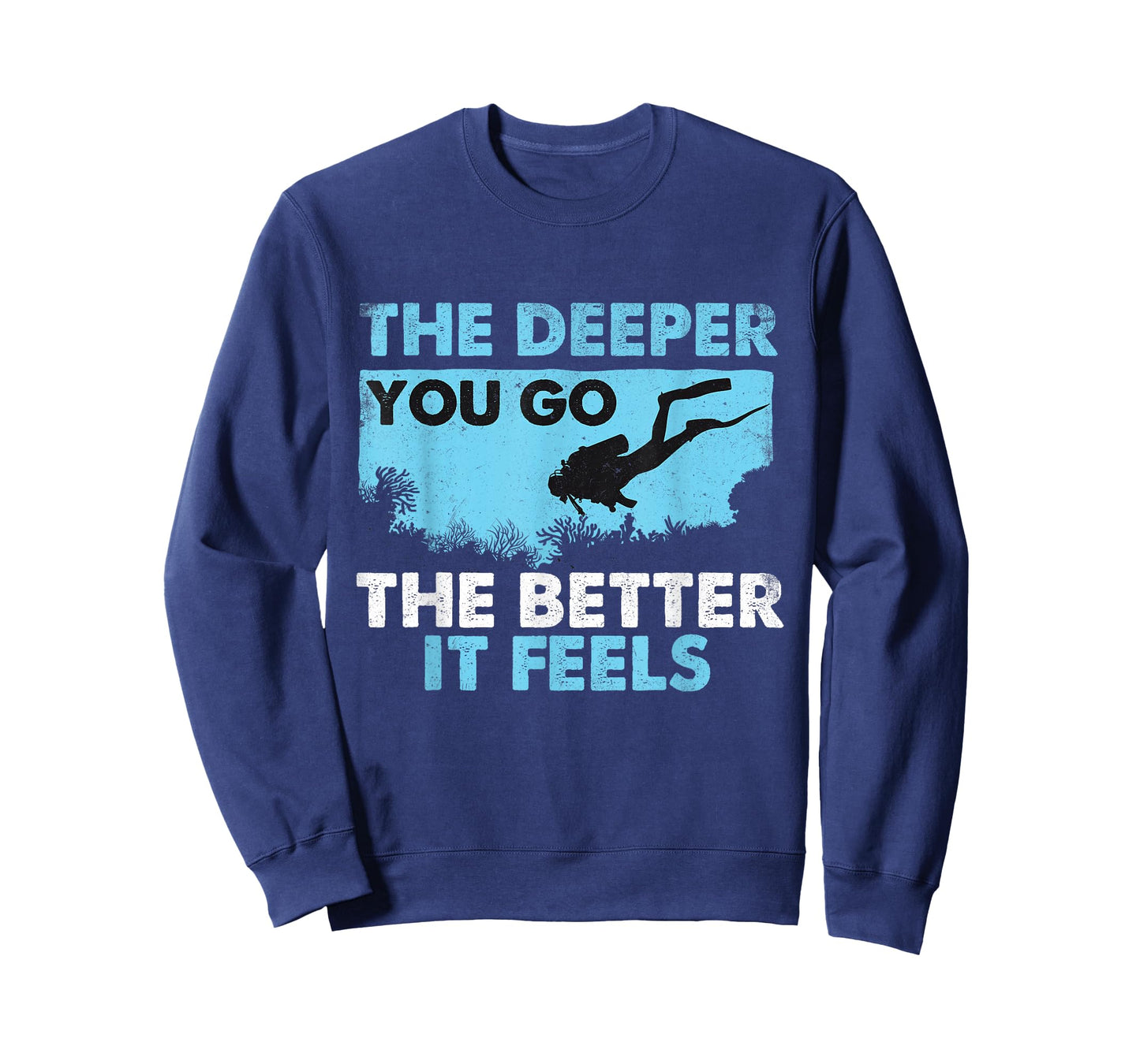 The Deeper You Go The Better It Feels - Scuba Diver Diving T-Shirt