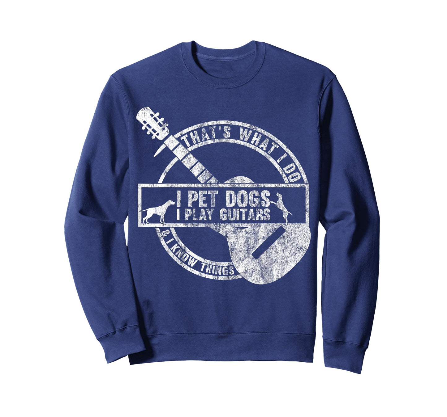 That's What I Do I Pet Dogs I Play Guitars And I Know Things T-Shirt