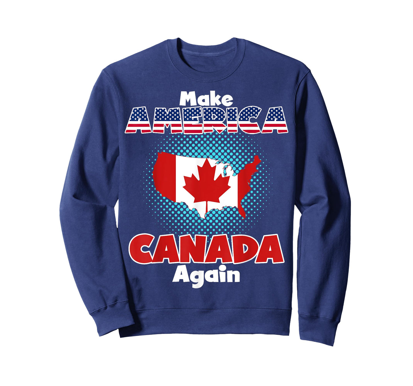Make America Canada Again Funny Patriotic Satire Shirt
