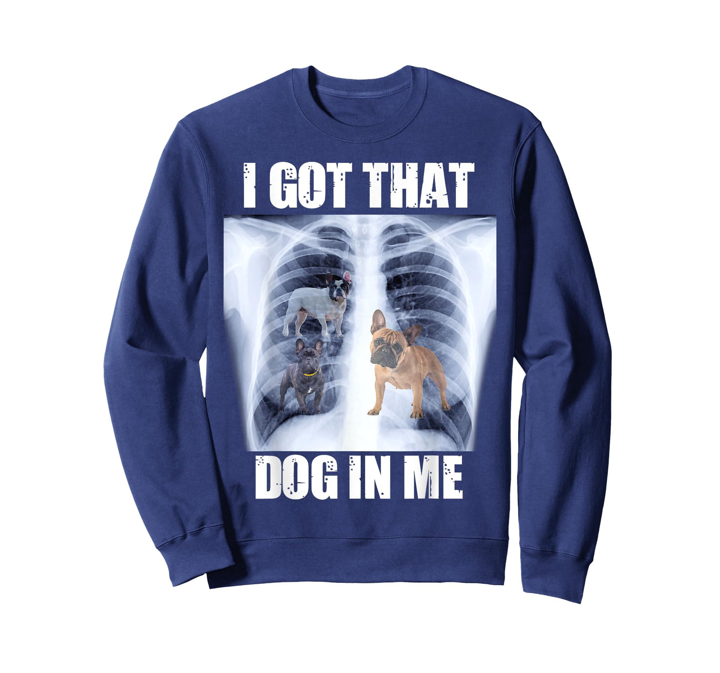I Got that Dog in Me Xray Meme Funny French Bulldog T-Shirt for Men Women