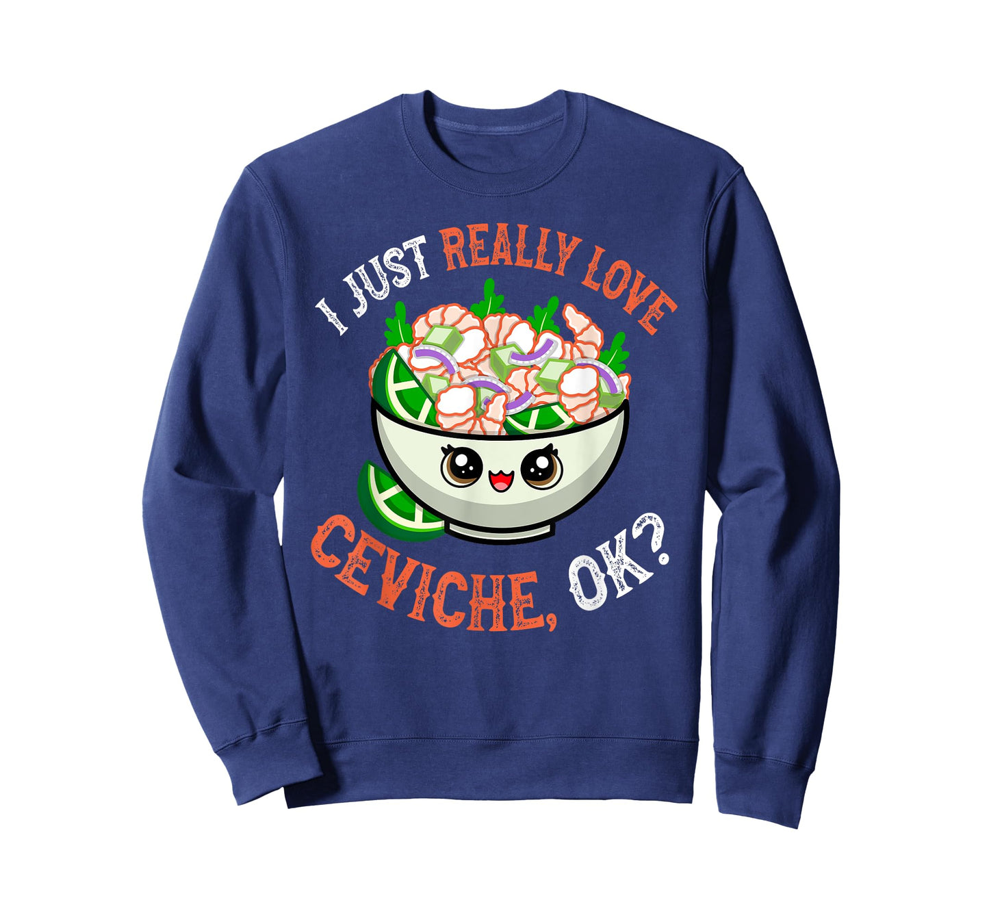 Funny Seafood Lover I Just Really Love Ceviche OK T-Shirt