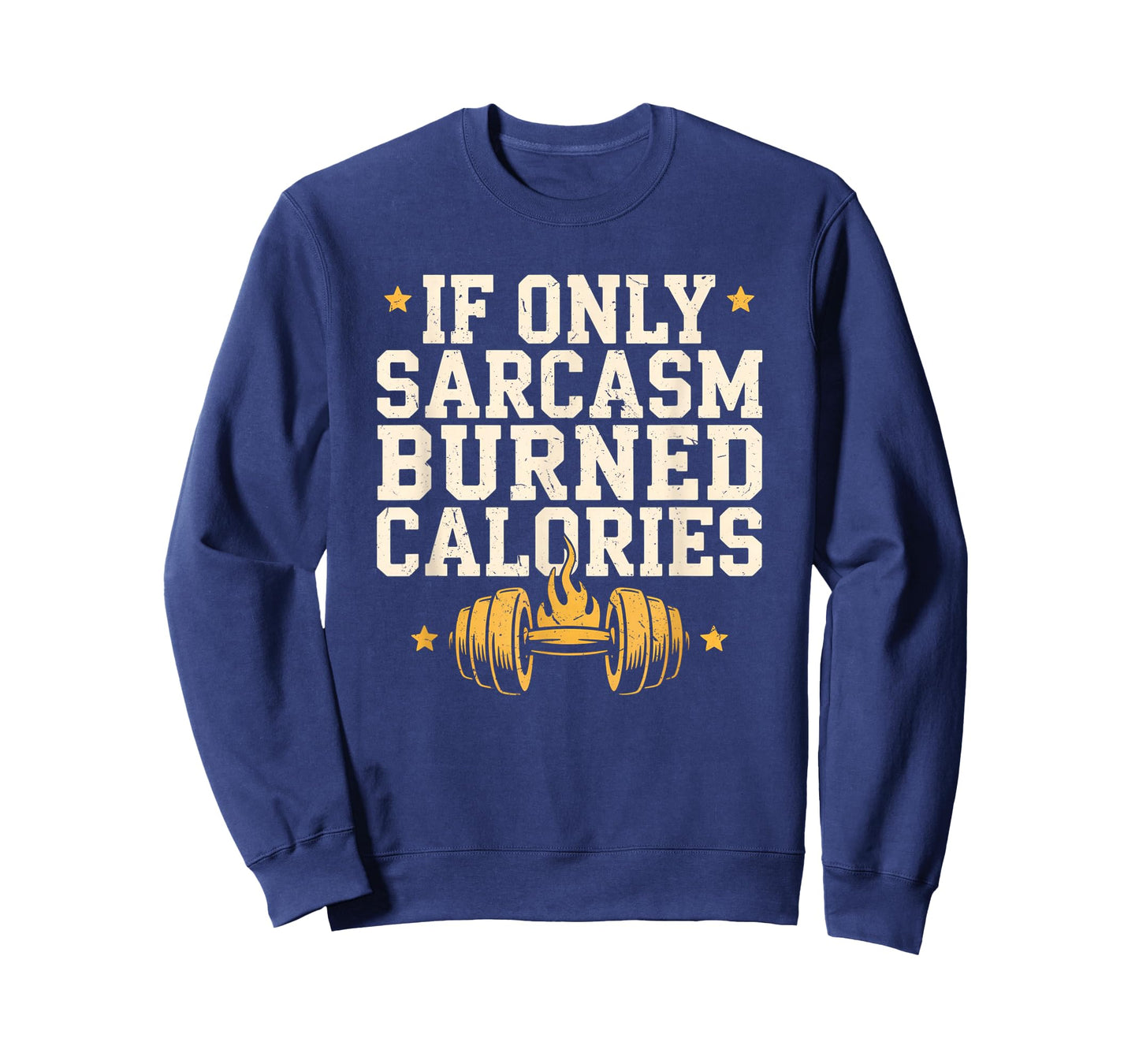 If Only Sarcasm Burned Calories Funny Gym Workout Men Women T-Shirt