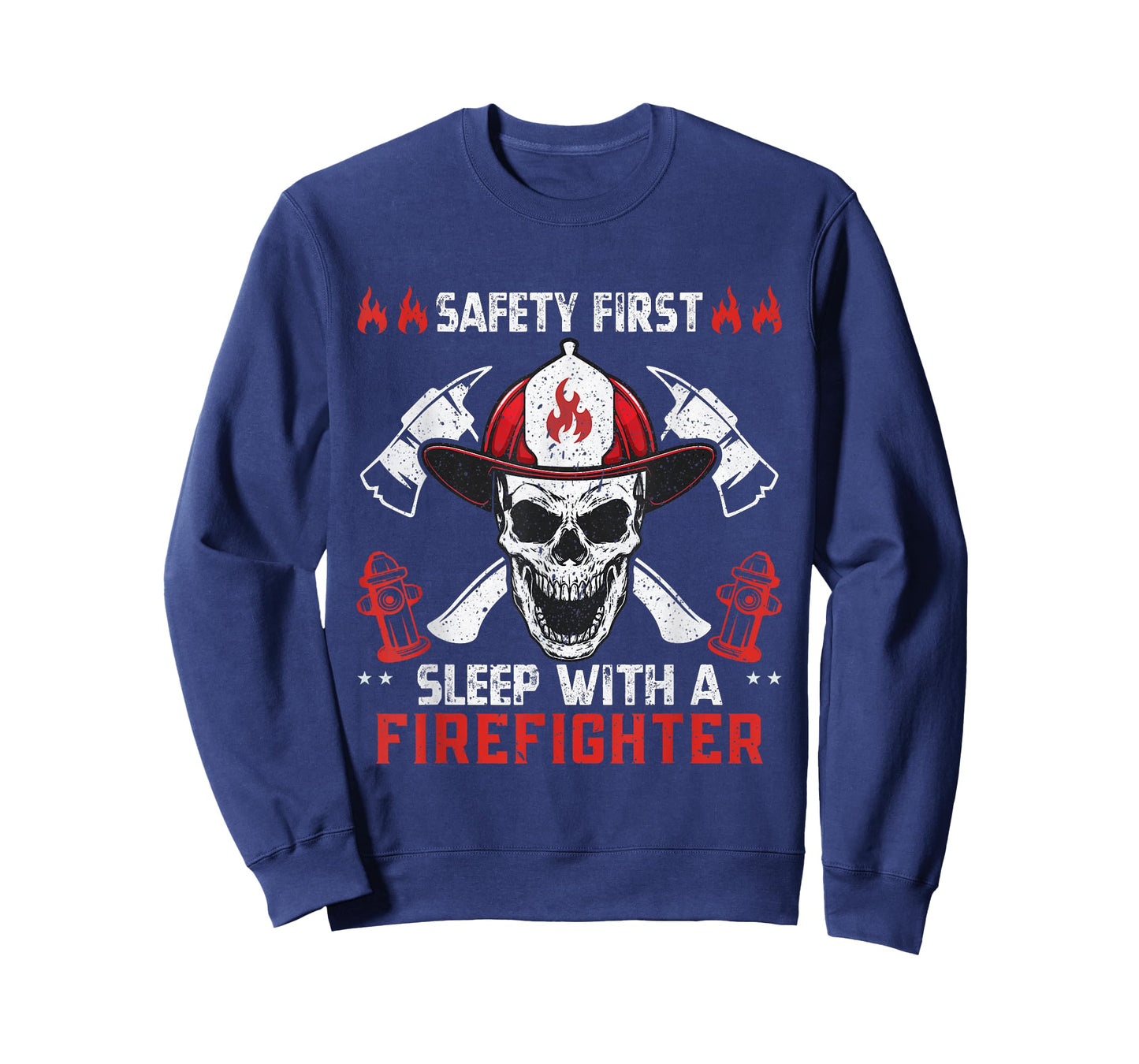 Funny Sarcastic Safety First Sleep With a Firefighter T-Shirt