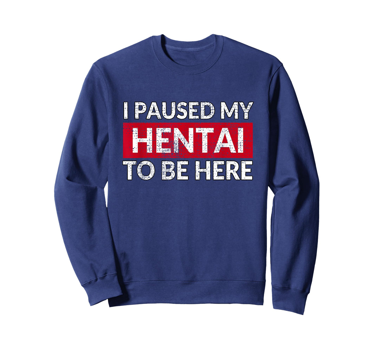 I Paused My Hentai to Be Here - Funny Ecchi Lewd Anime T-Shirt