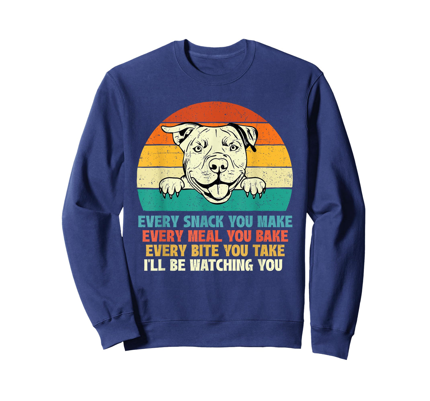 Every Snack You Make Every Meal You Bake - Pitbull Dog Lover Men Women Girls Kids T-Shirt