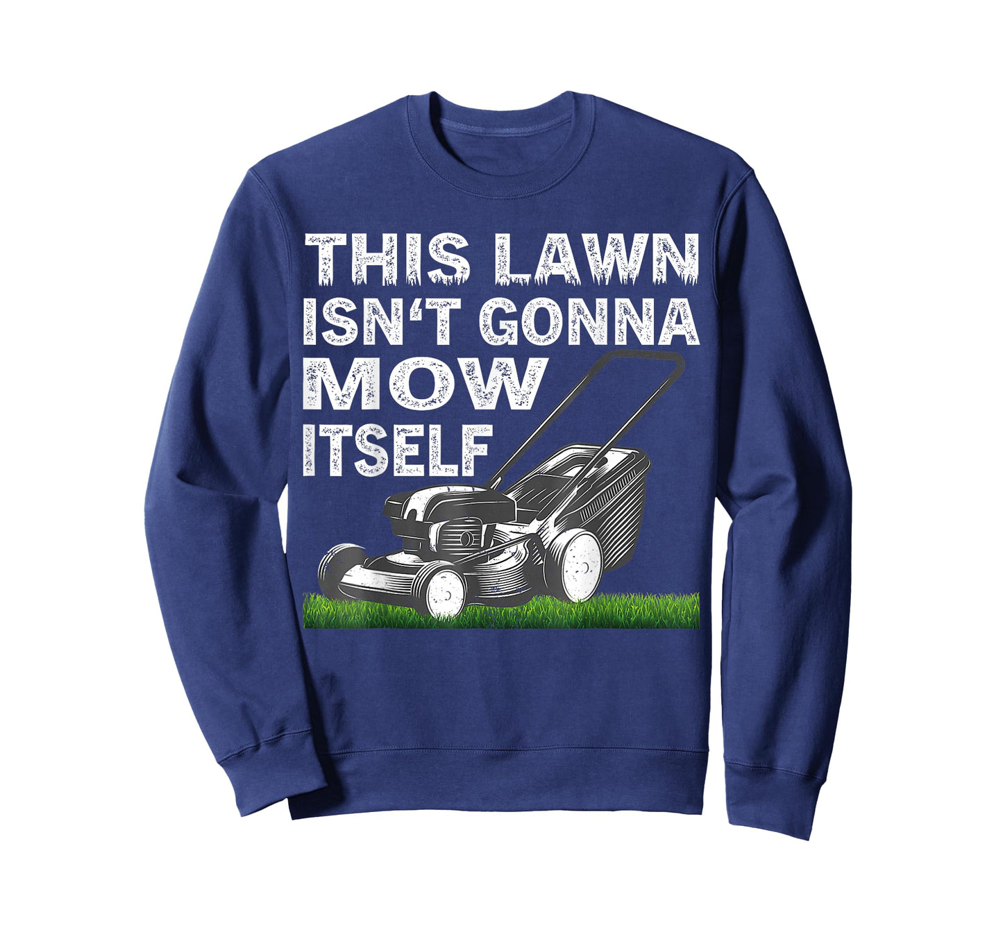 This Lawn Isn’t Gonna Mow Itself T-Shirt