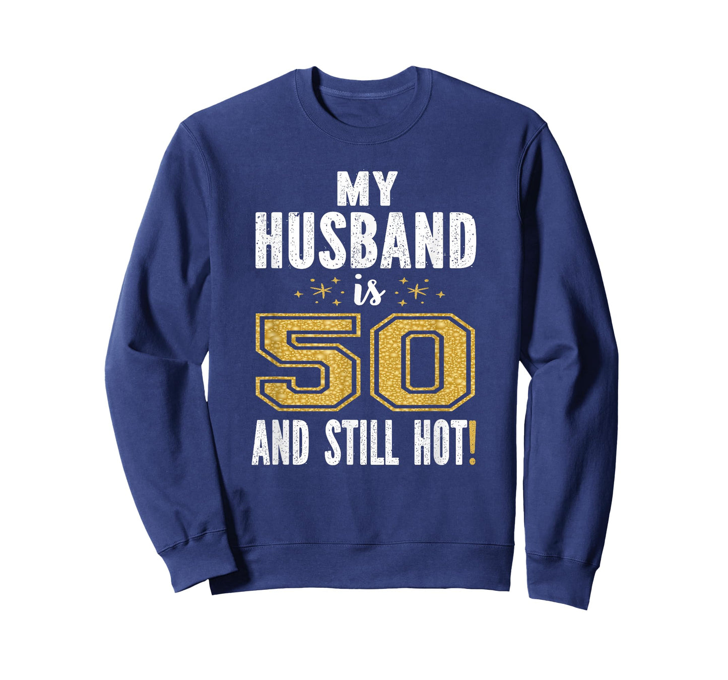 My Husband is 50 and Still Hot 50th Birthday Gift for Him T-Shirt