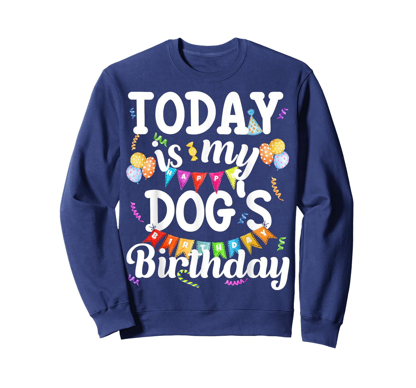 Today Is My Dogs Birthday Funny Dog Lover Owner Puppy Party Men Women Girls Kids T-Shirt