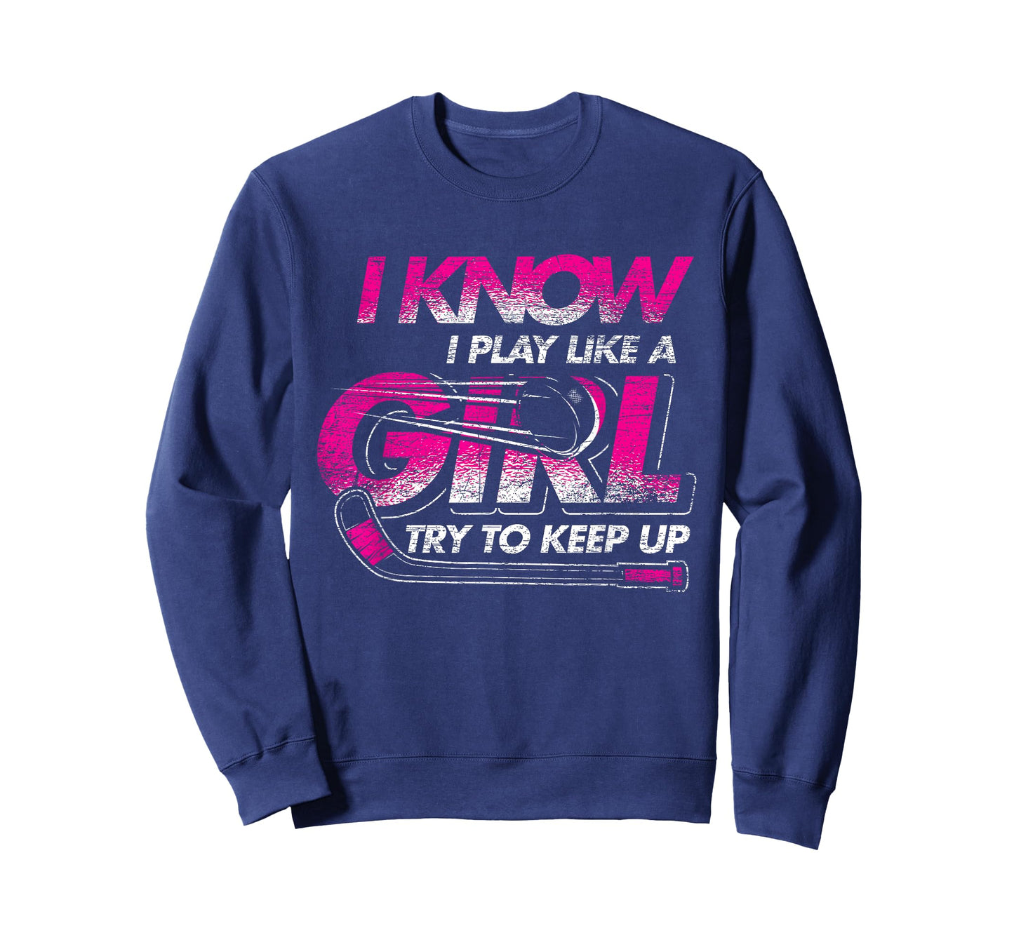 Women Gift I Know I Play Like A Girl Try To Keep Up Hockey T-Shirt