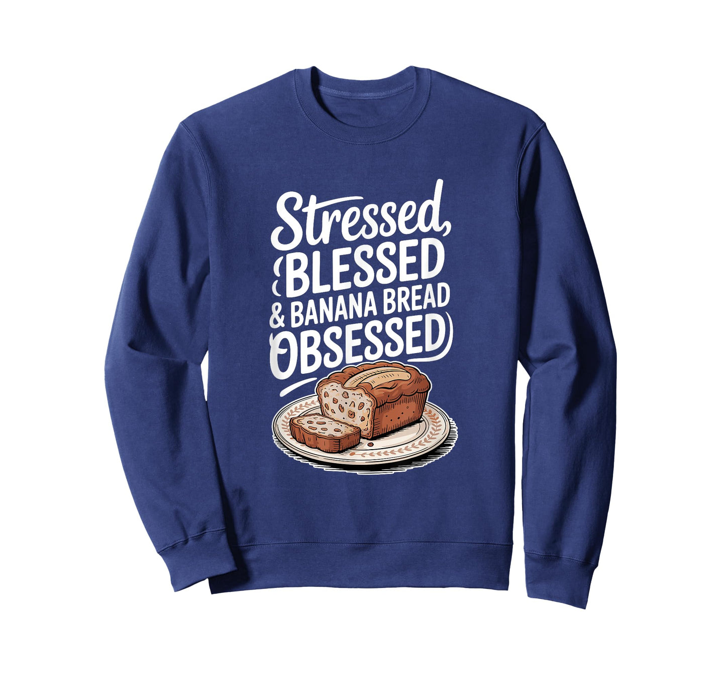Stressed Blessed Banana Bread Obsessed, Baking T-Shirt