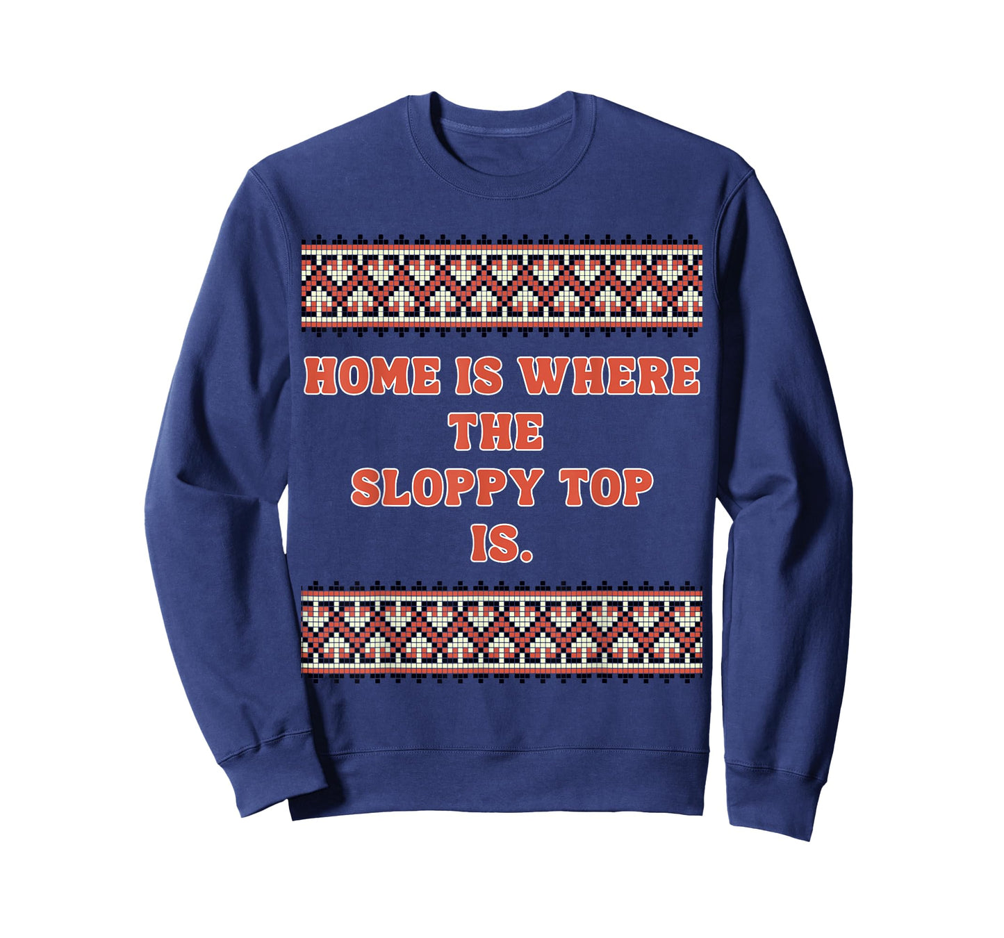 Home is Where The Sloppy top is T-Shirt