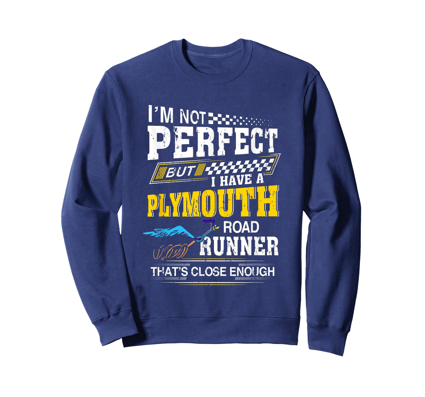I’m Not Perfect But I have A Plymouth Road Runner Running T-Shirt