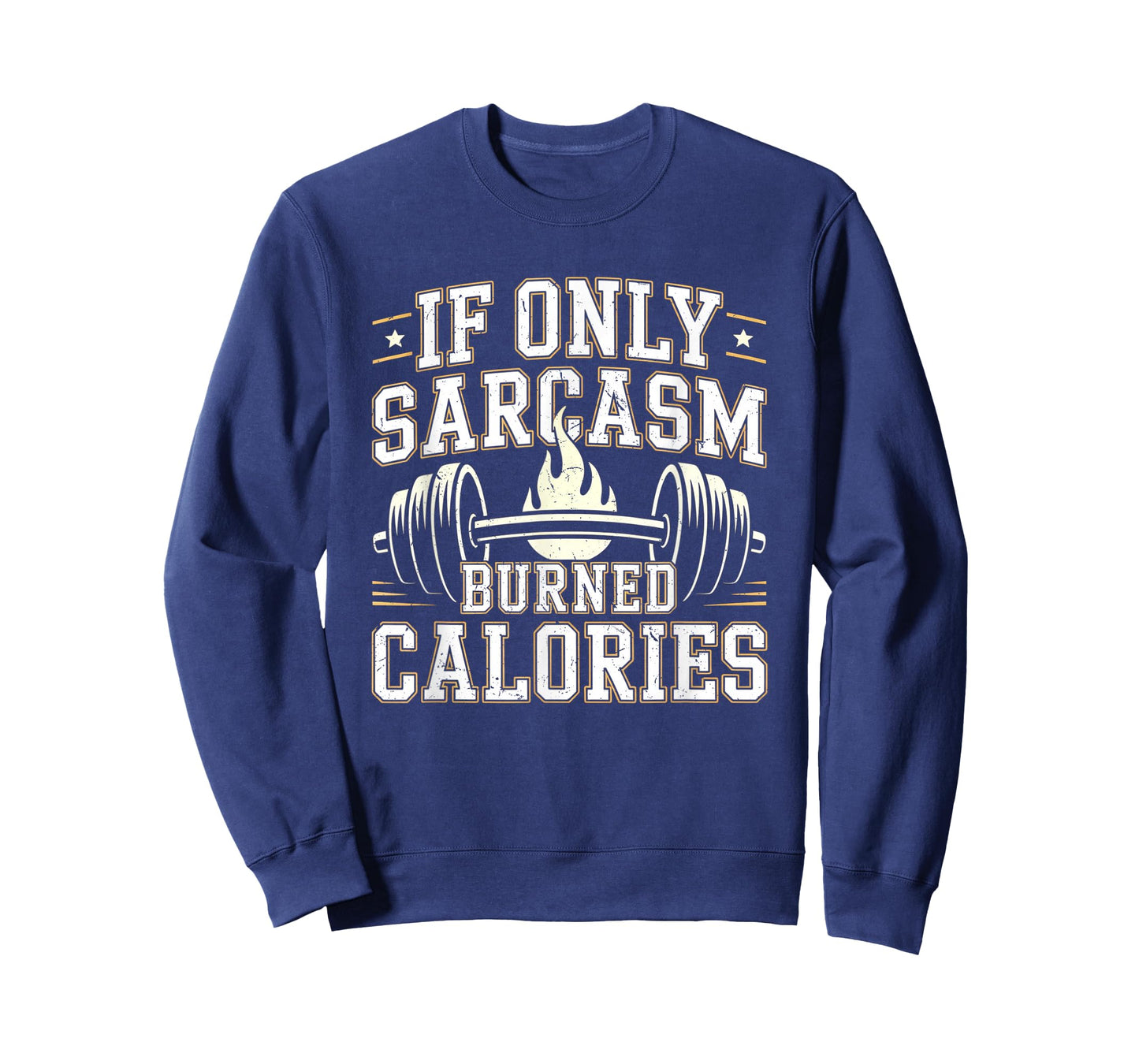 If Only Sarcasm Burned Calories Funny Gym Workout Men Women T-Shirt