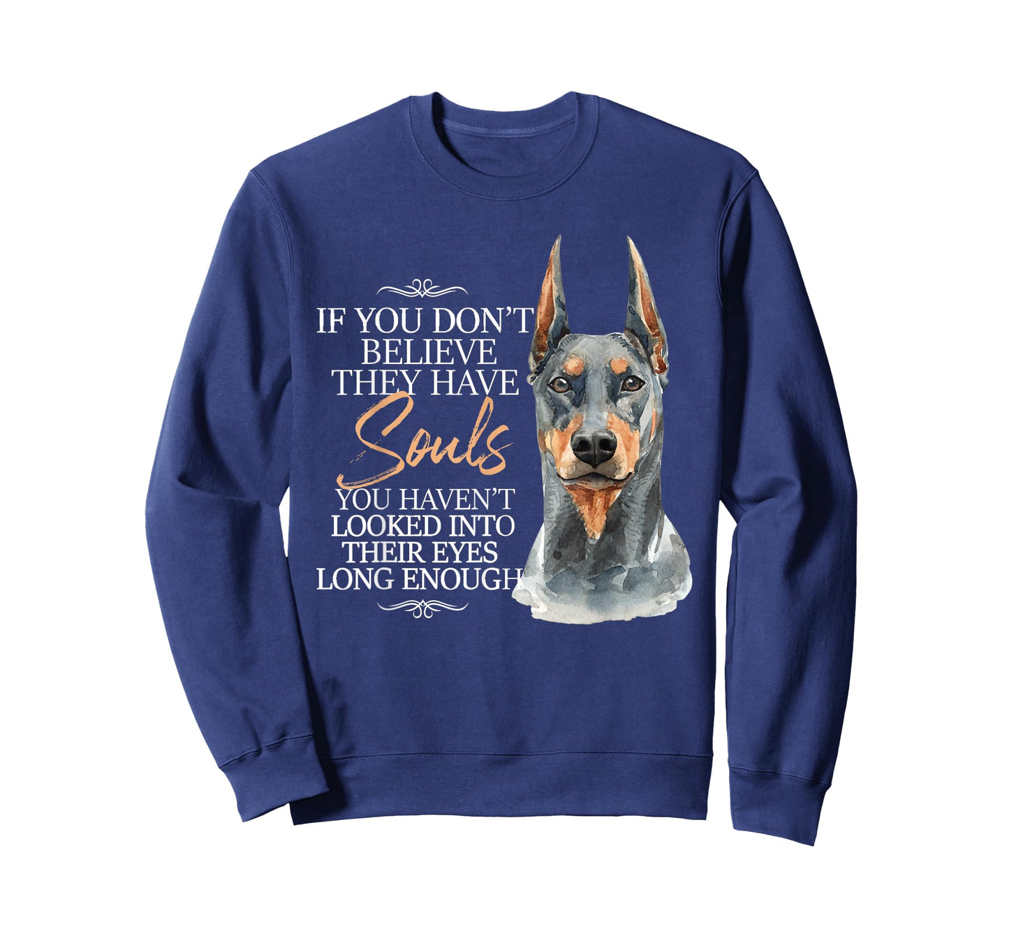 If You Don't Believe They Have Souls - Doberman Dog Trainer T-Shirt