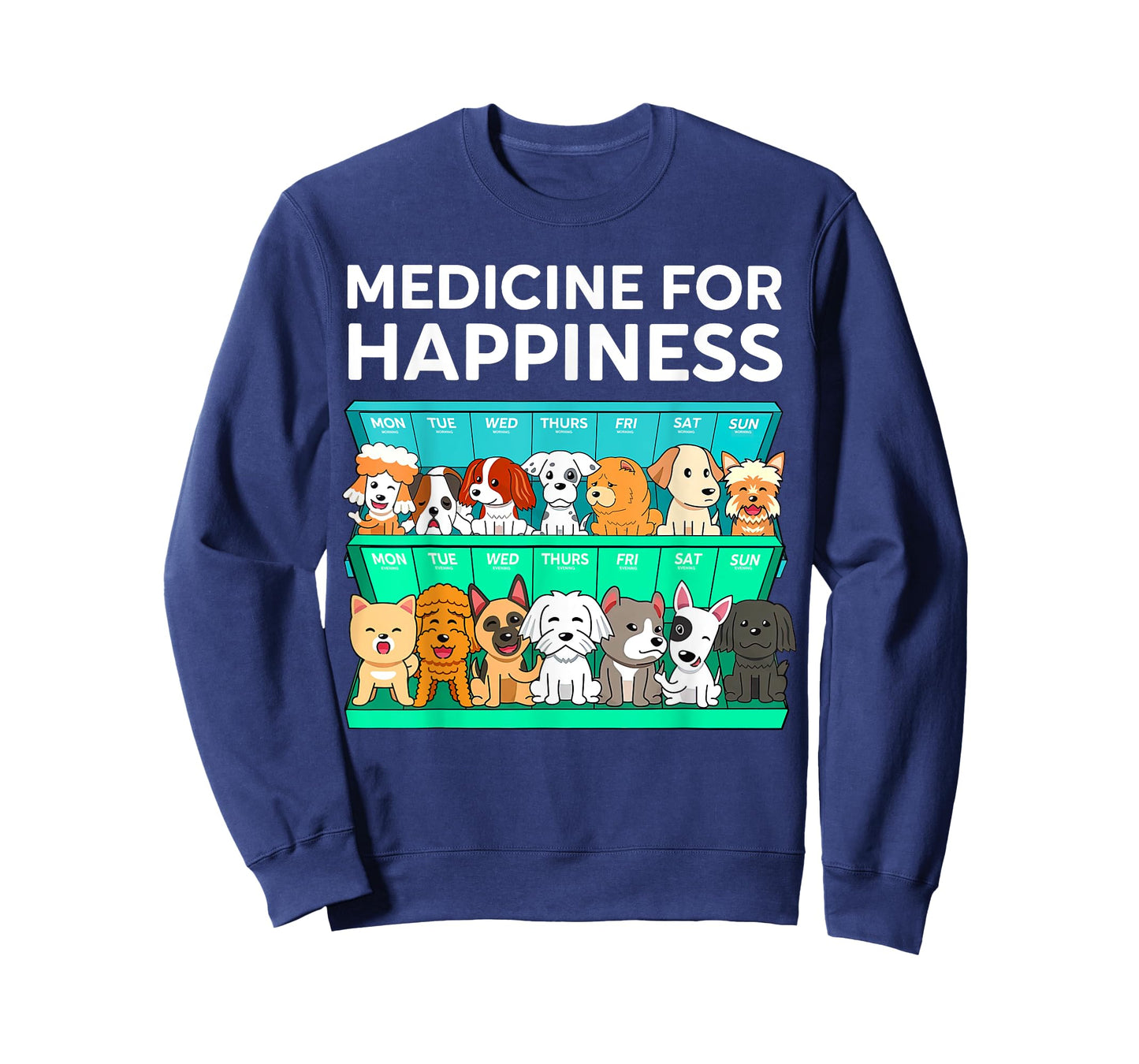 My Medicine For Happiness Called Dogs Every Day Dog Lover Men Women Girls Kids T-Shirt