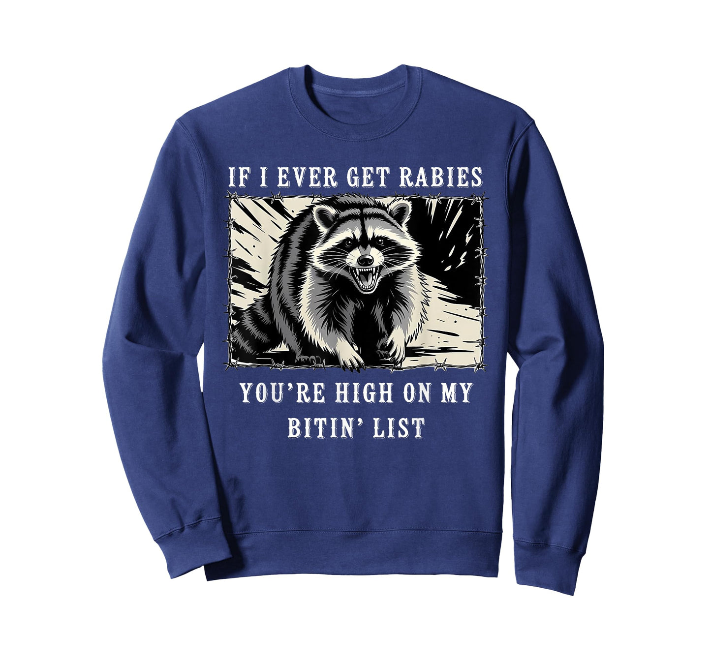 If I Ever Get Rabies You're High On My Bitin' List Raccoon T-Shirt