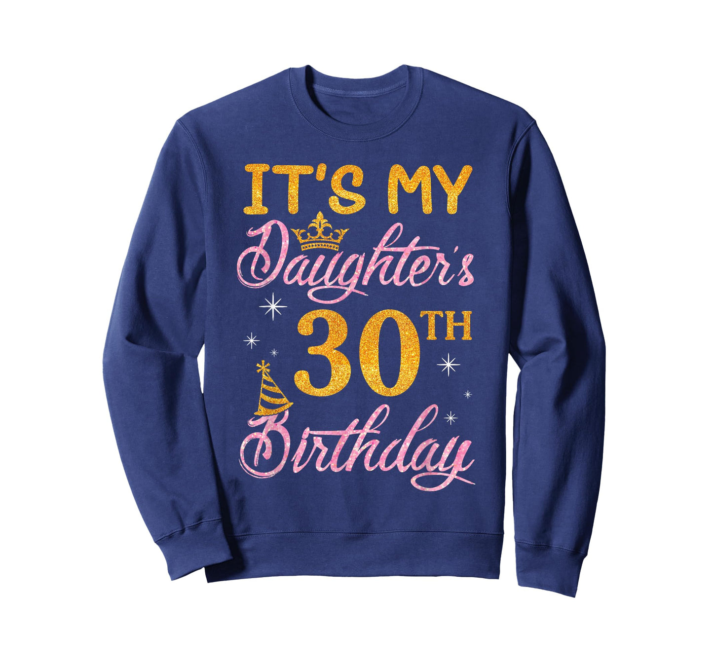 Happy Dad Mom It's My Daughter's 30th Birthday 30 Years Old T-Shirt