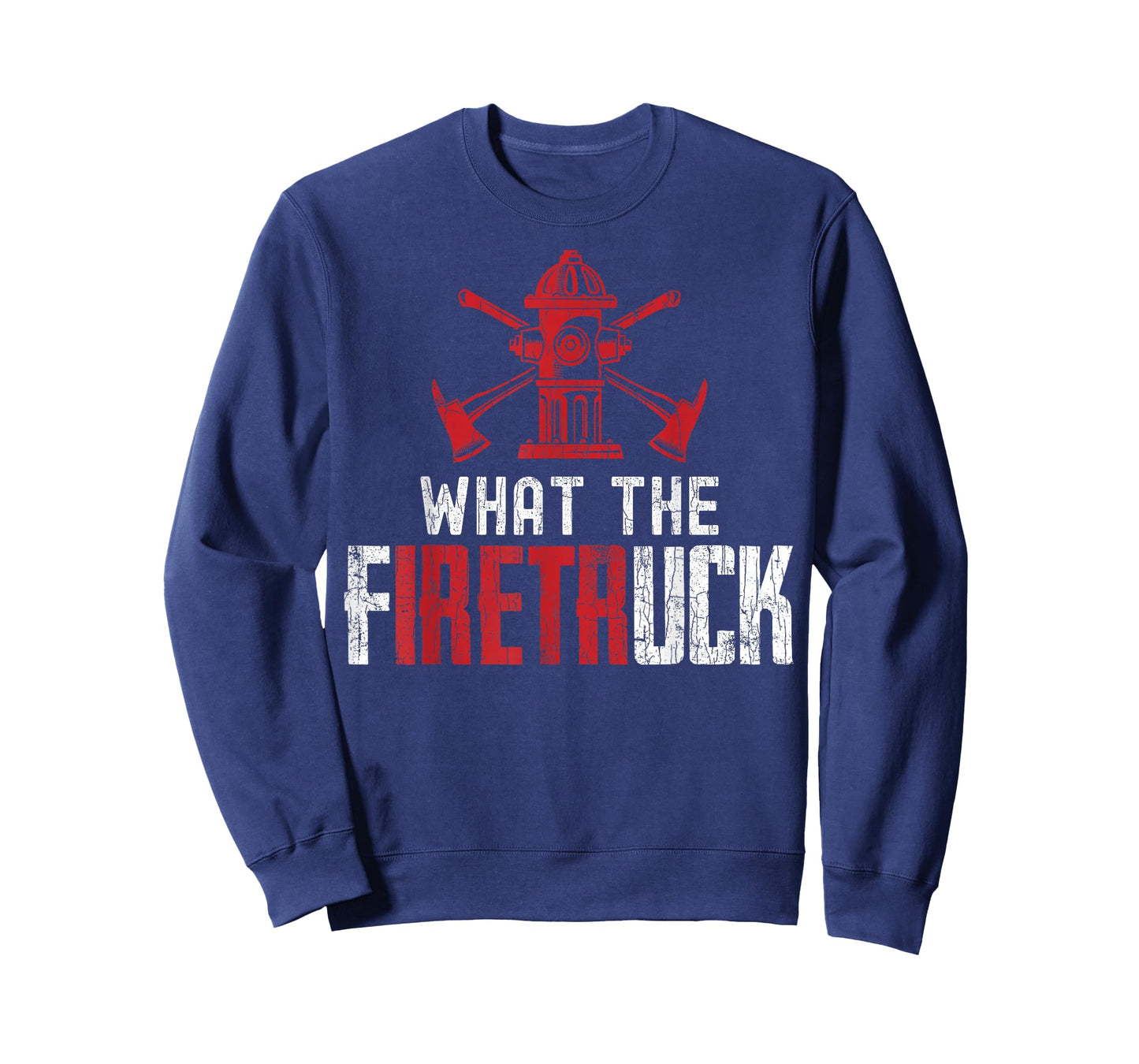 What The Fire Truck Funny Firemen Firefighters Graphic T-Shirt