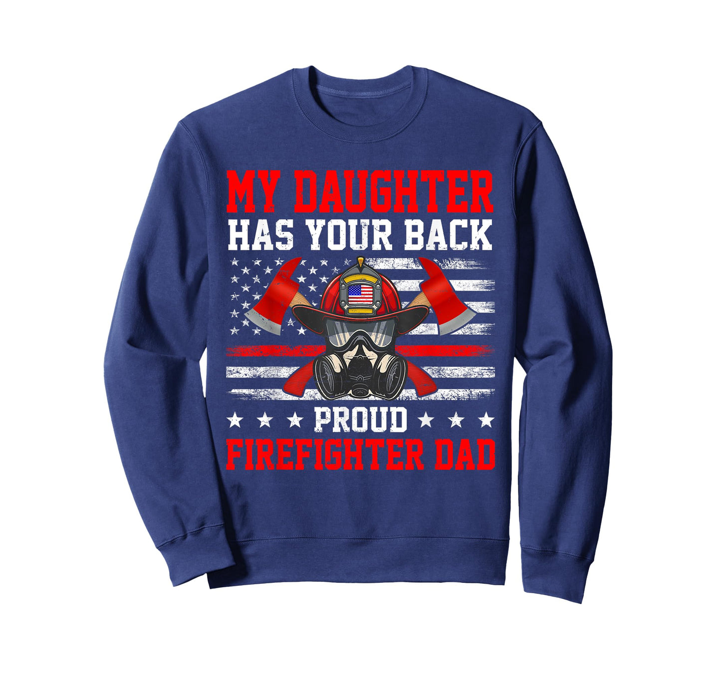 My Daughter Has Your Back Proud Firefighter Dad Firefighting T-Shirt