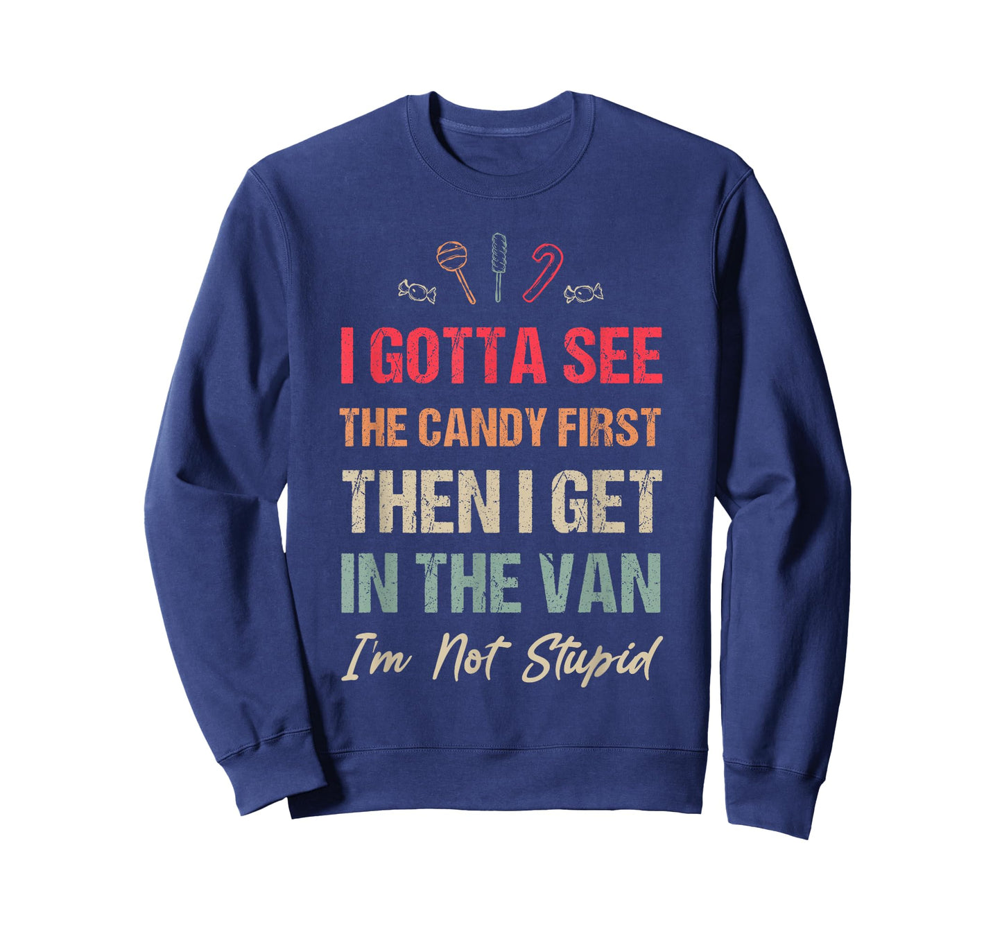 I Gotta See The Candy First Then I Get in The Van Retro T-Shirt