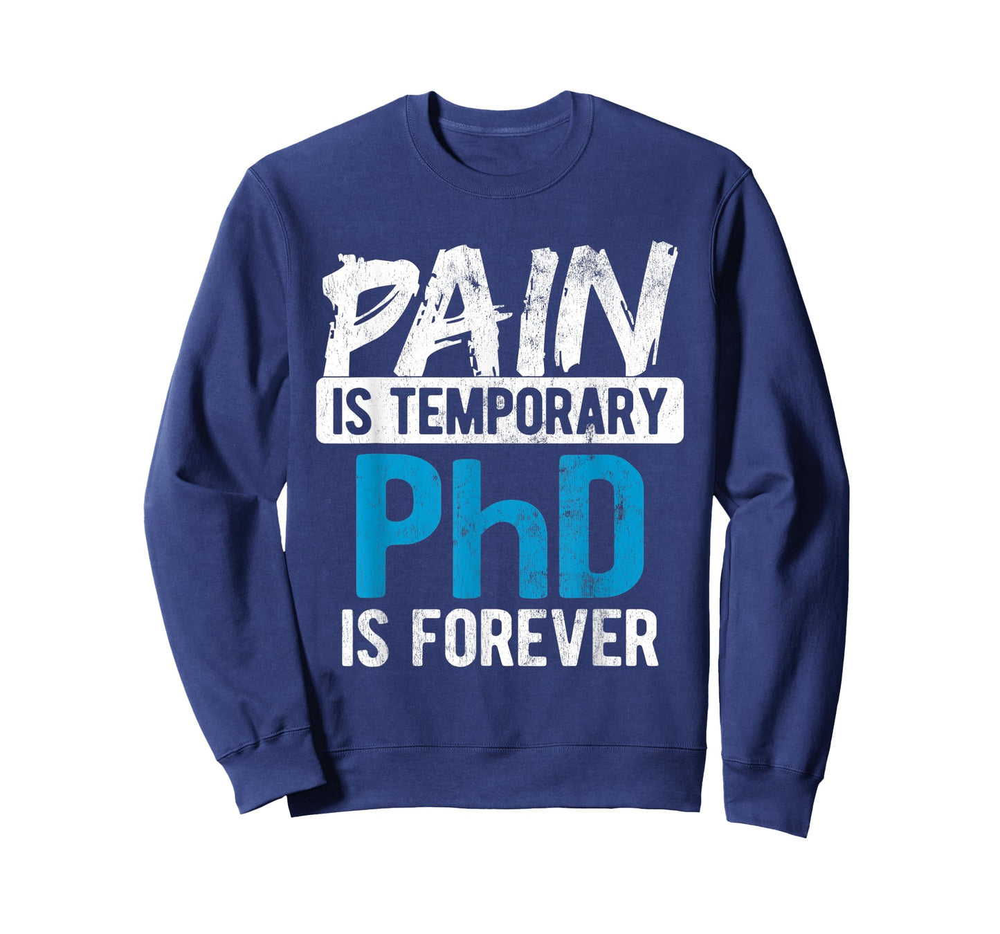 Pain Is Temporary Forever Is PhD T-Shirt