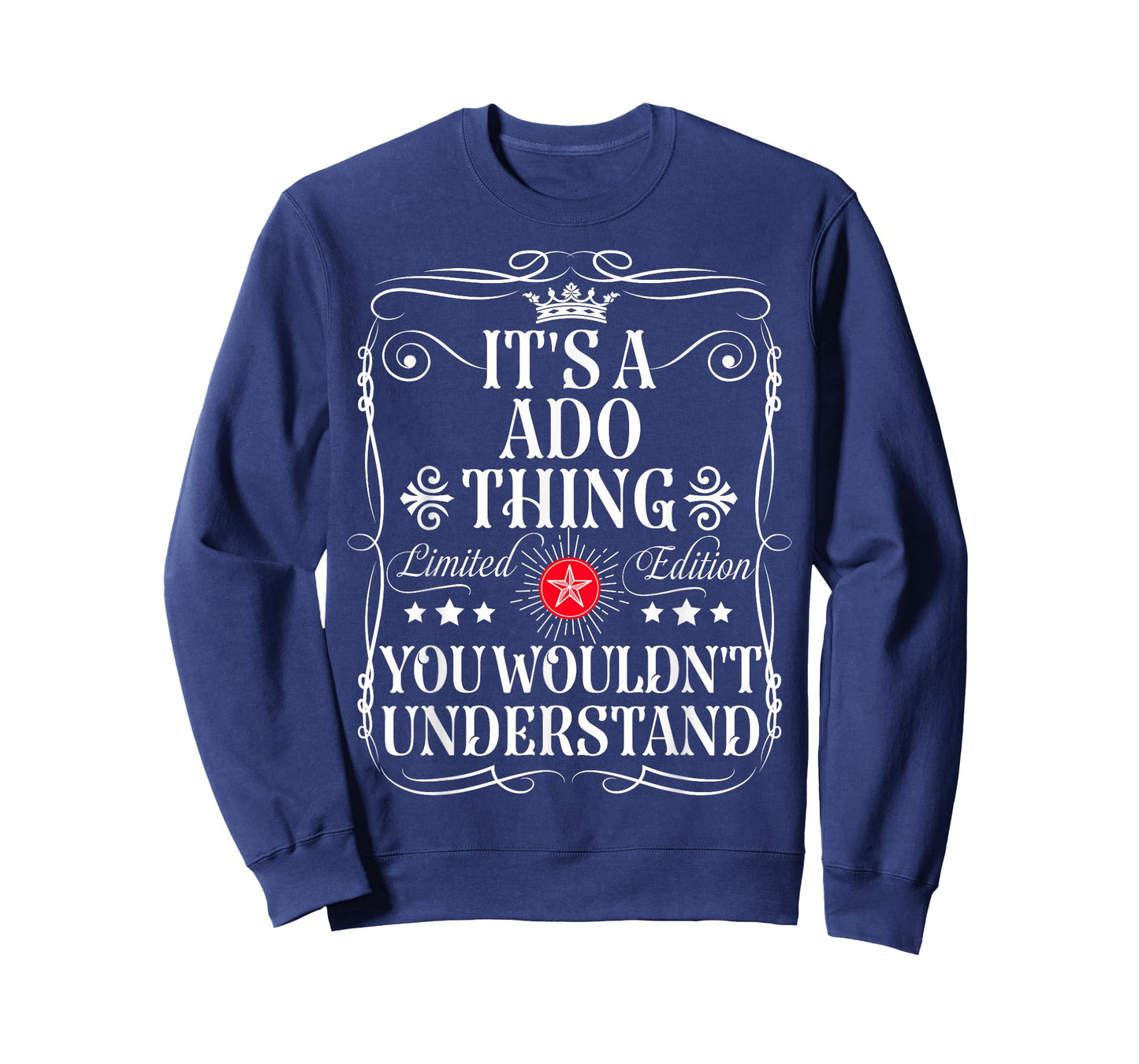 ADO Name Its A ADO Thing You Wouldn't Understand T-Shirt